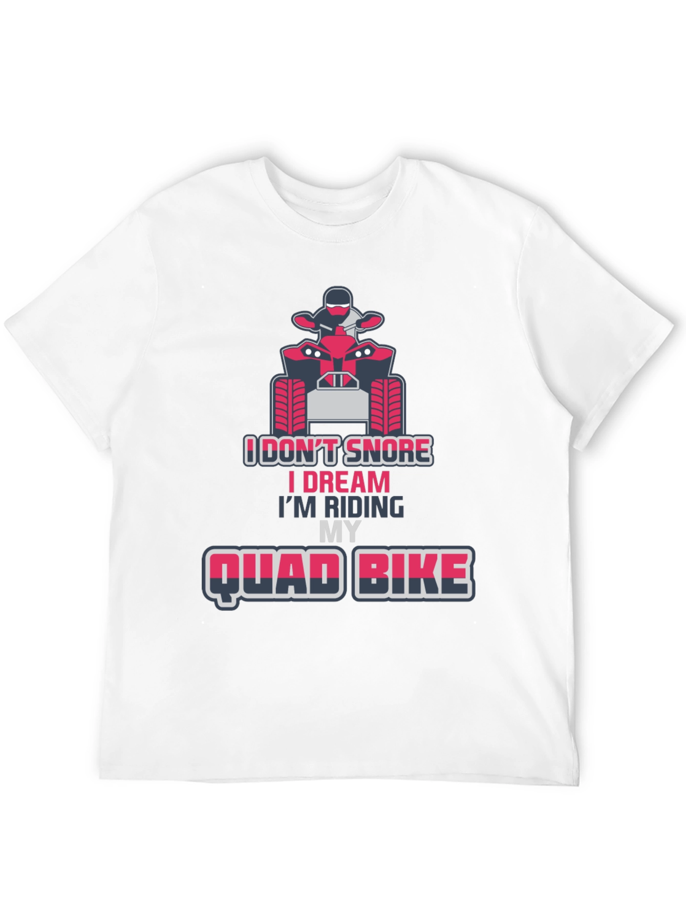 I Dont Snore Quad Bike T-Shirt