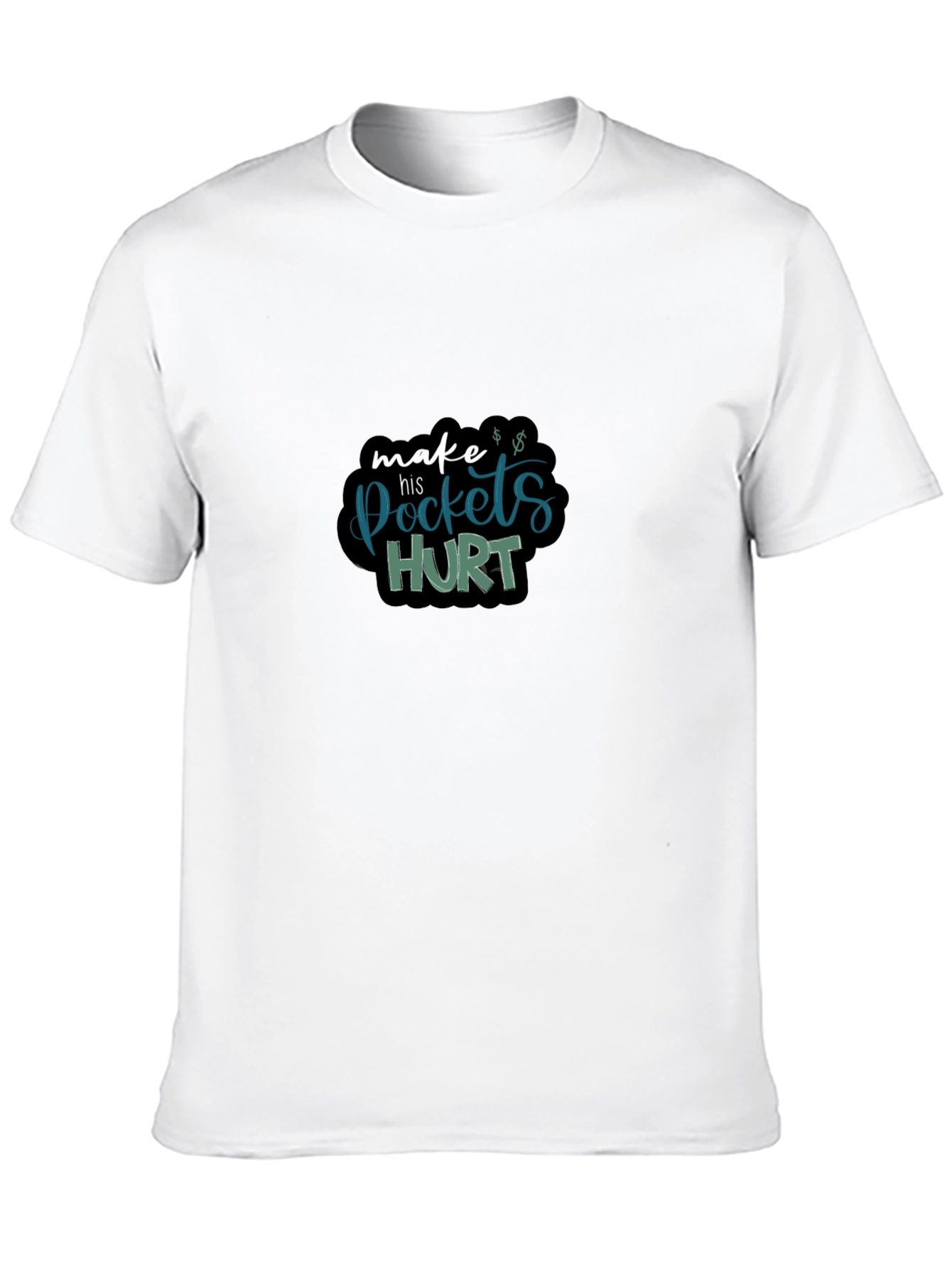Make His Pockets Hurt Black T-Shirt