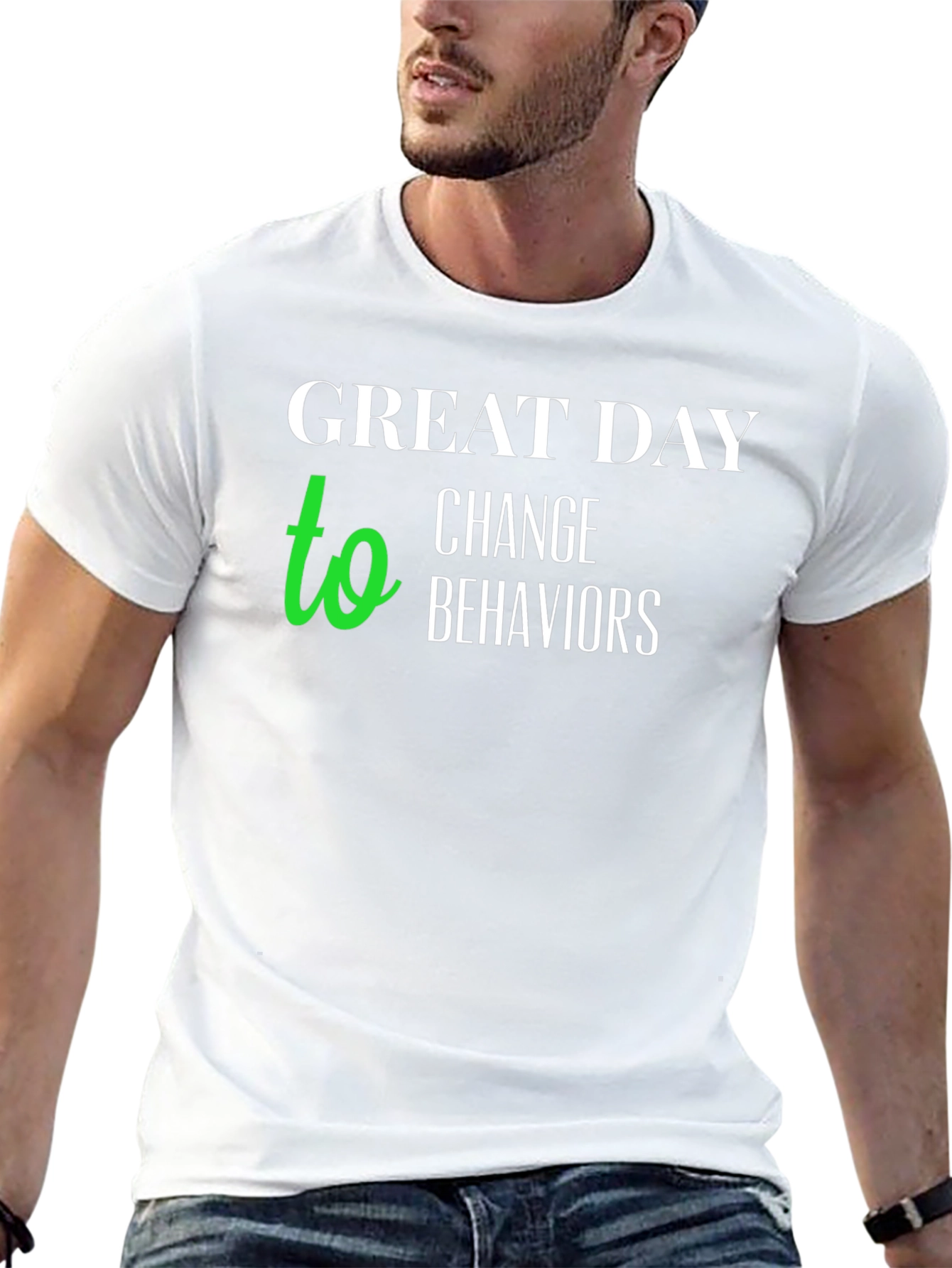 Great Day to Change Behaviors T-Shirt
