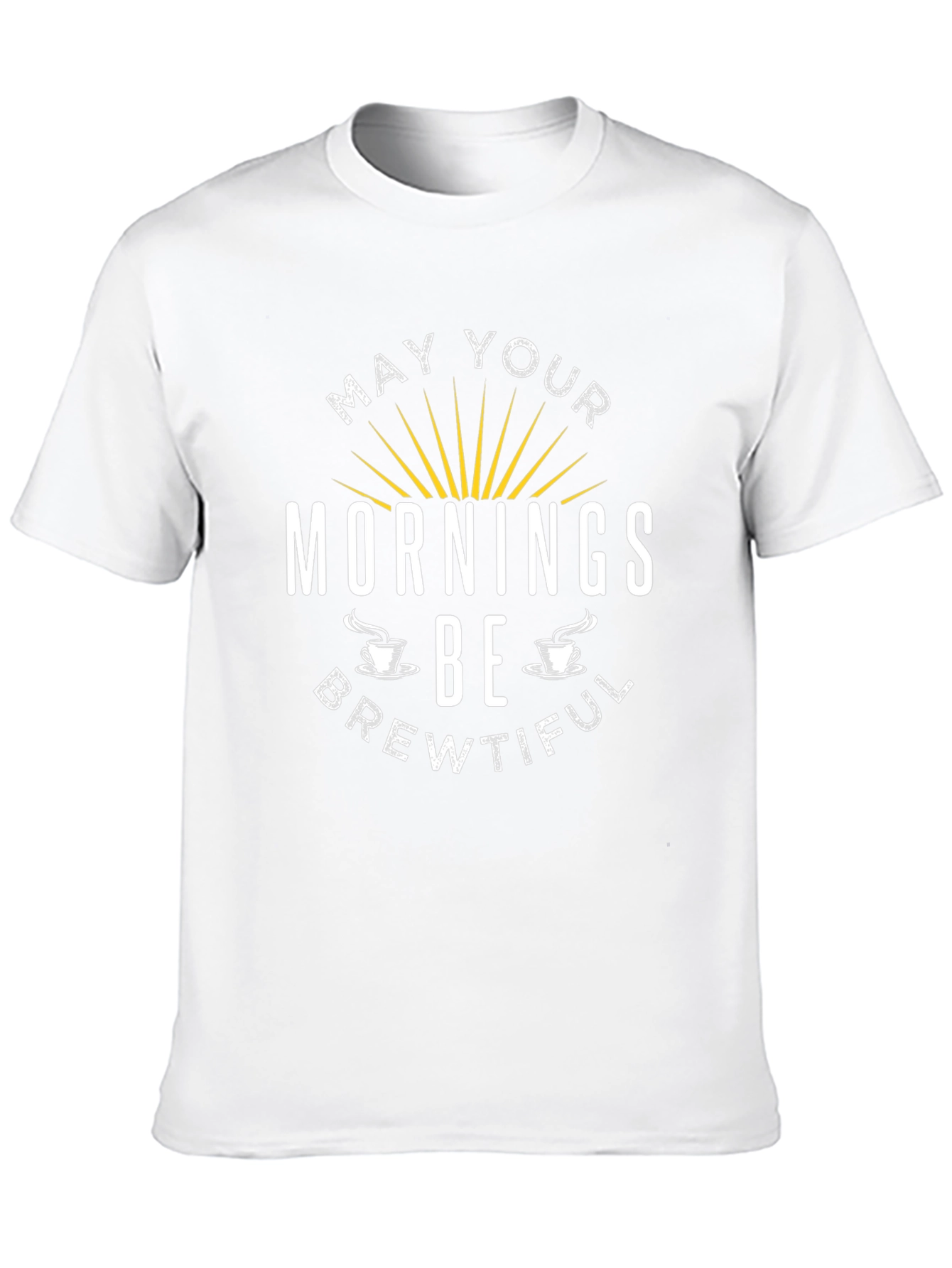 May Your Mornings Be Brewtiful T-Shirt