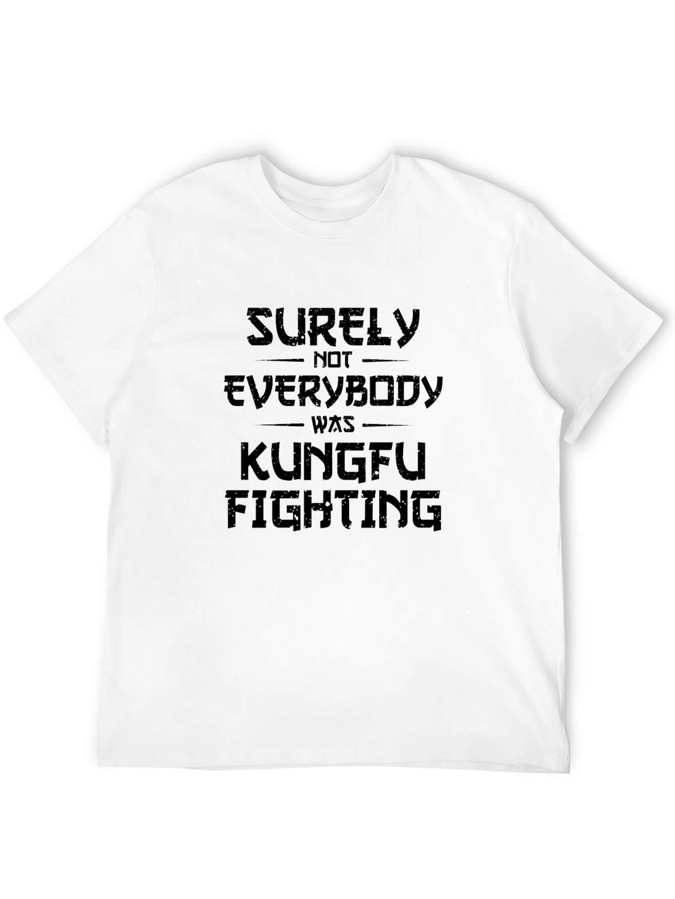 Surely Not Everybody Was Kung Fu Fighting Black T-Shirt