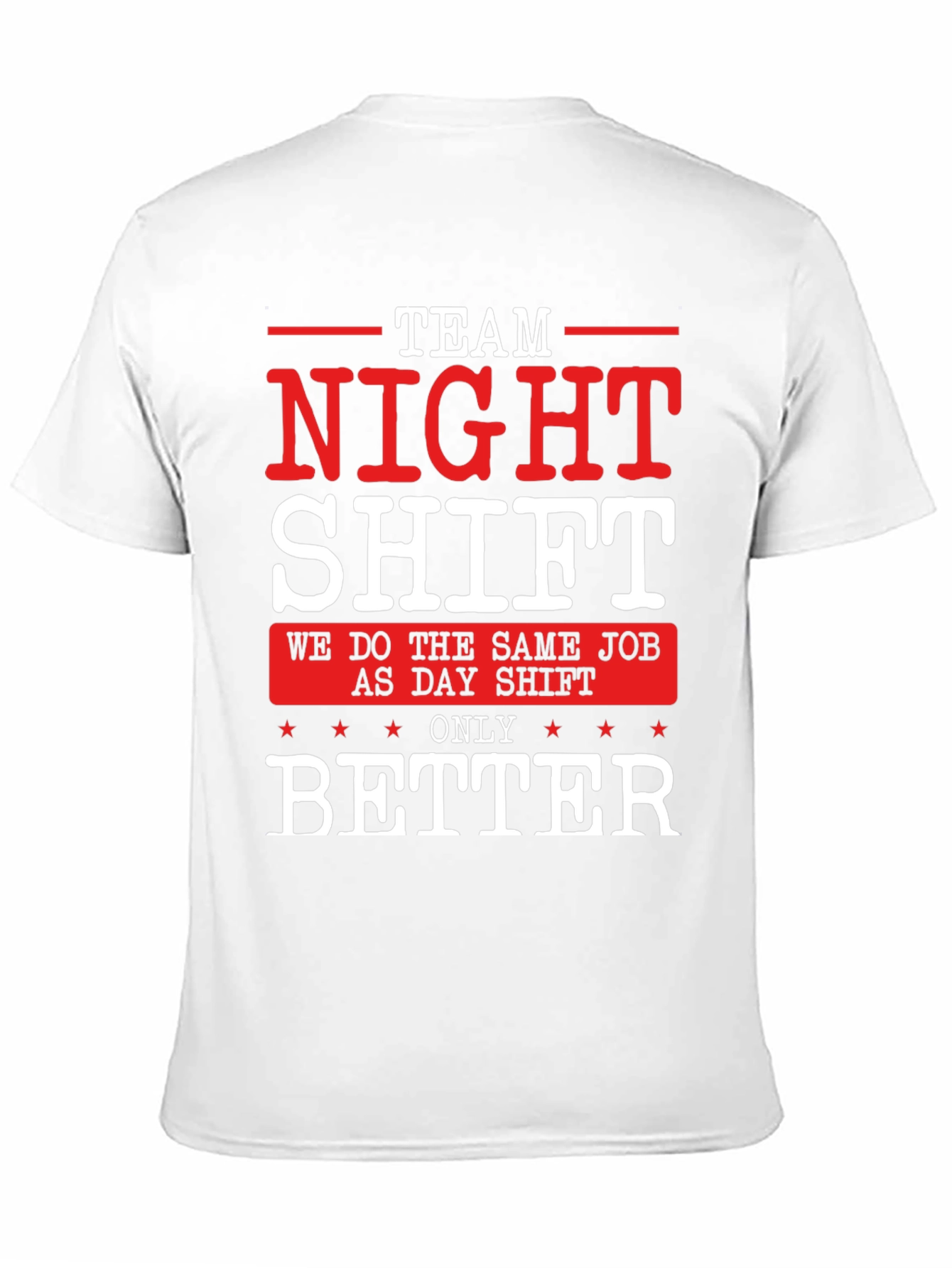 Team Night Shift T-Shirt - We Do It Better!