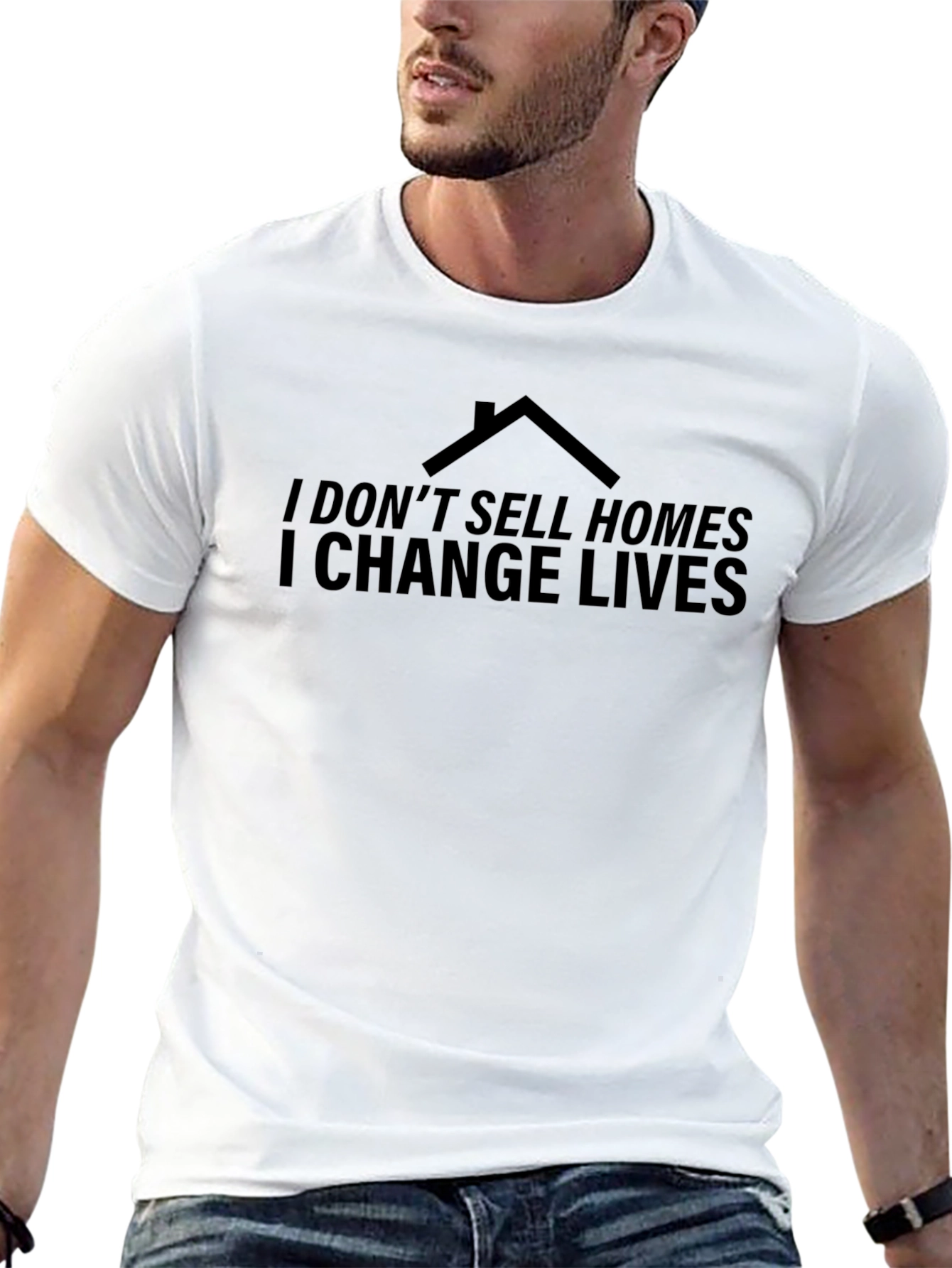 Real Estate T-Shirt: I Change Lives