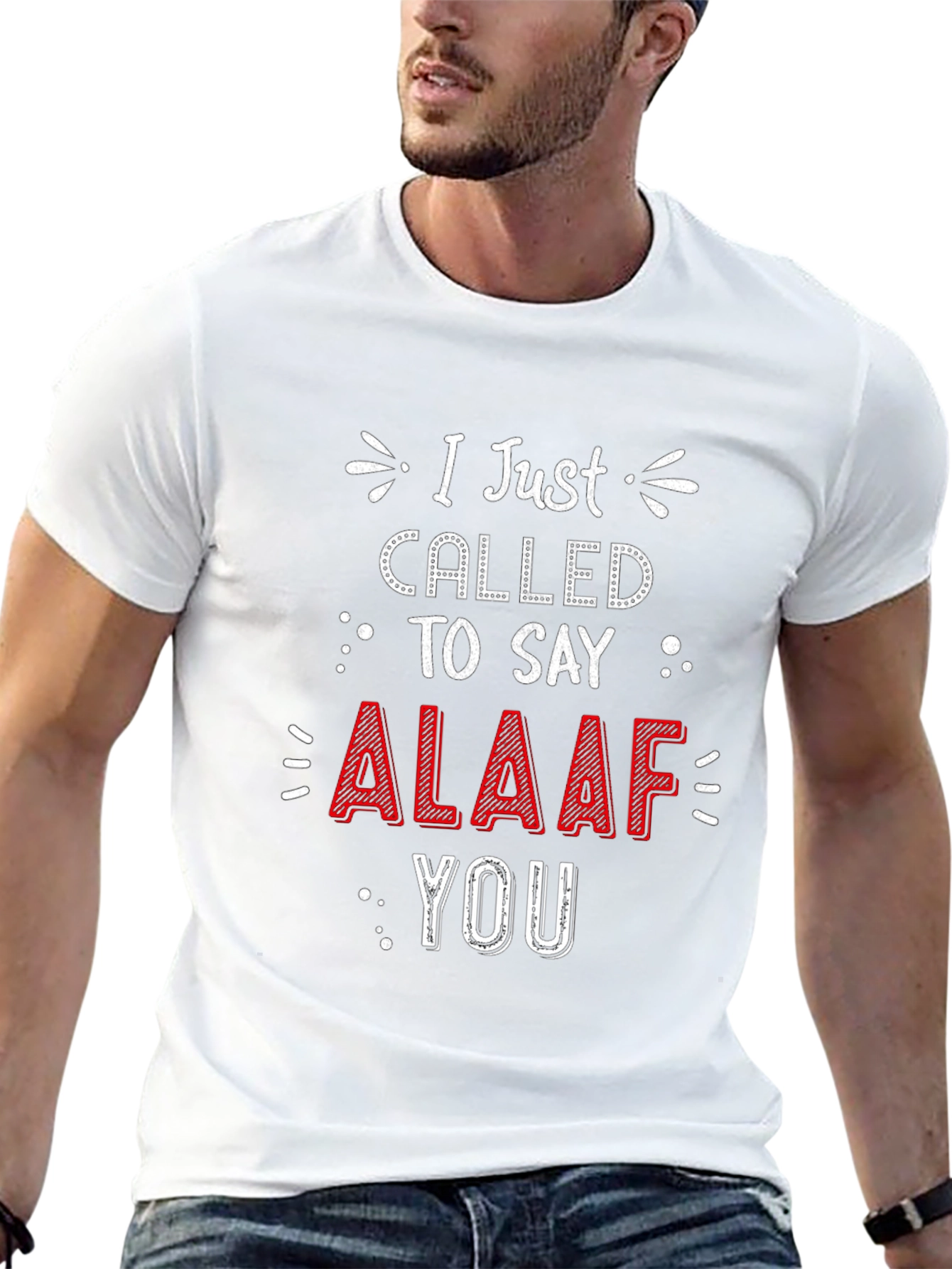 I Just Called To Say ALAAF You T-Shirt