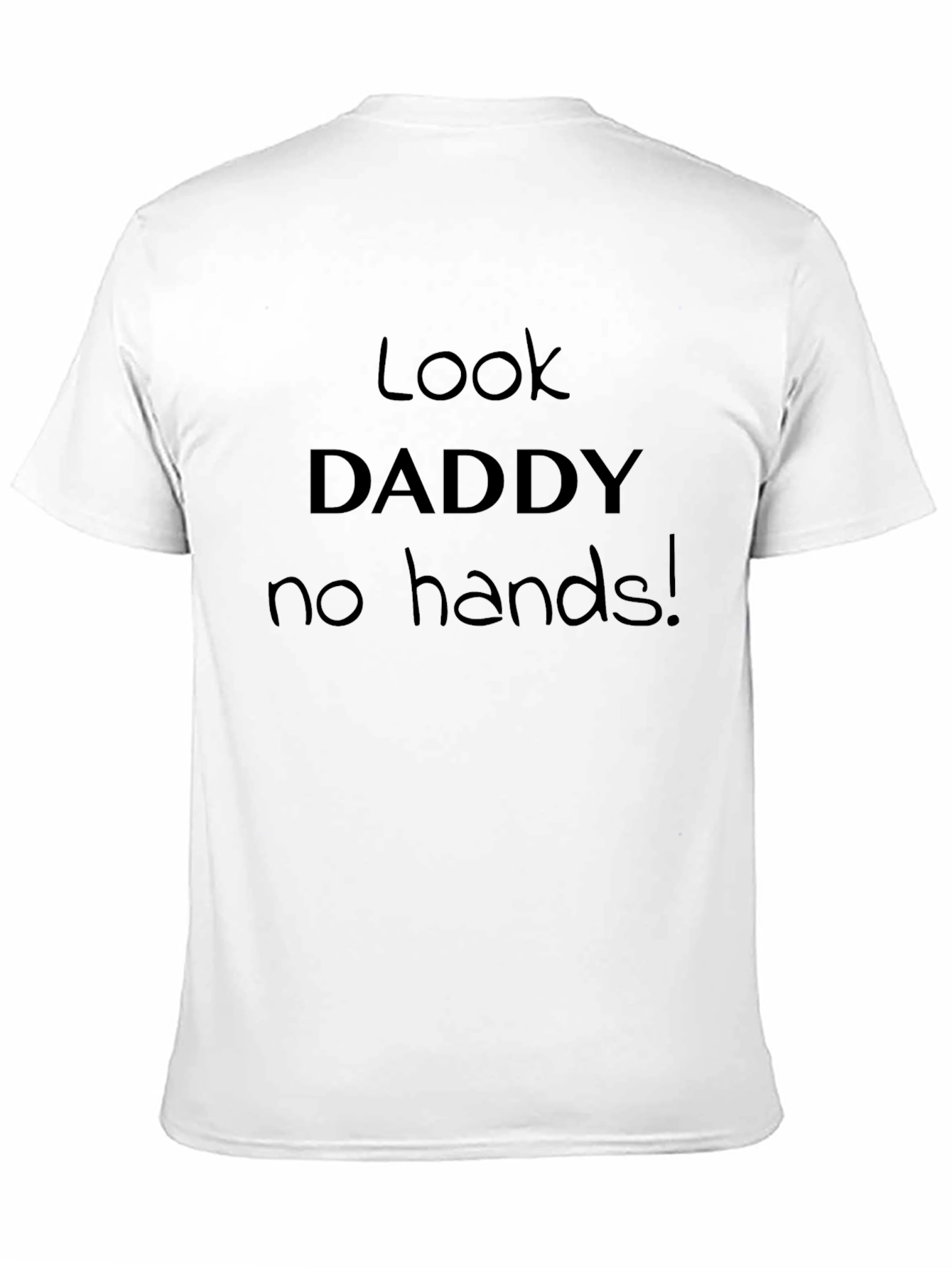 Look Daddy No Hands T-Shirt Funny Slogan Tee