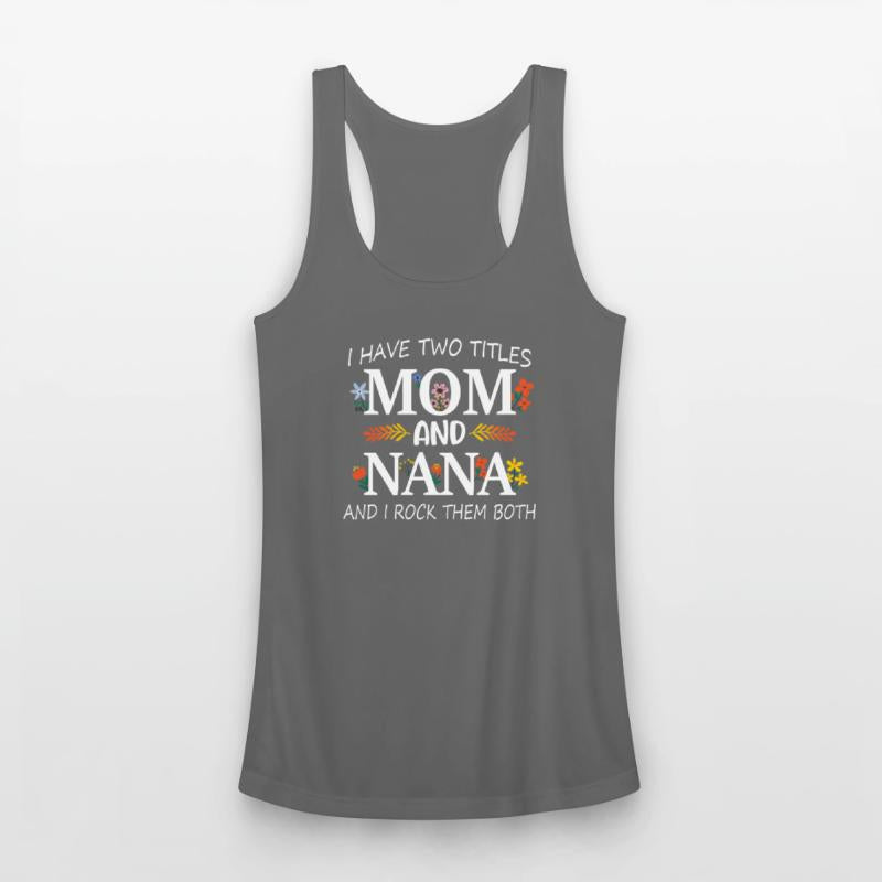 I Have Two Titles Mom And Nana I Rock Them Both