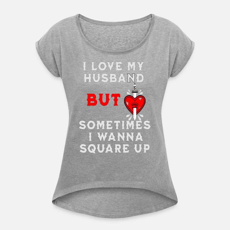 I Love My Husband But Sometimes I Wanna Square Up
