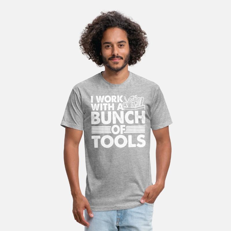 I Work With A Bunch Of Tools 21