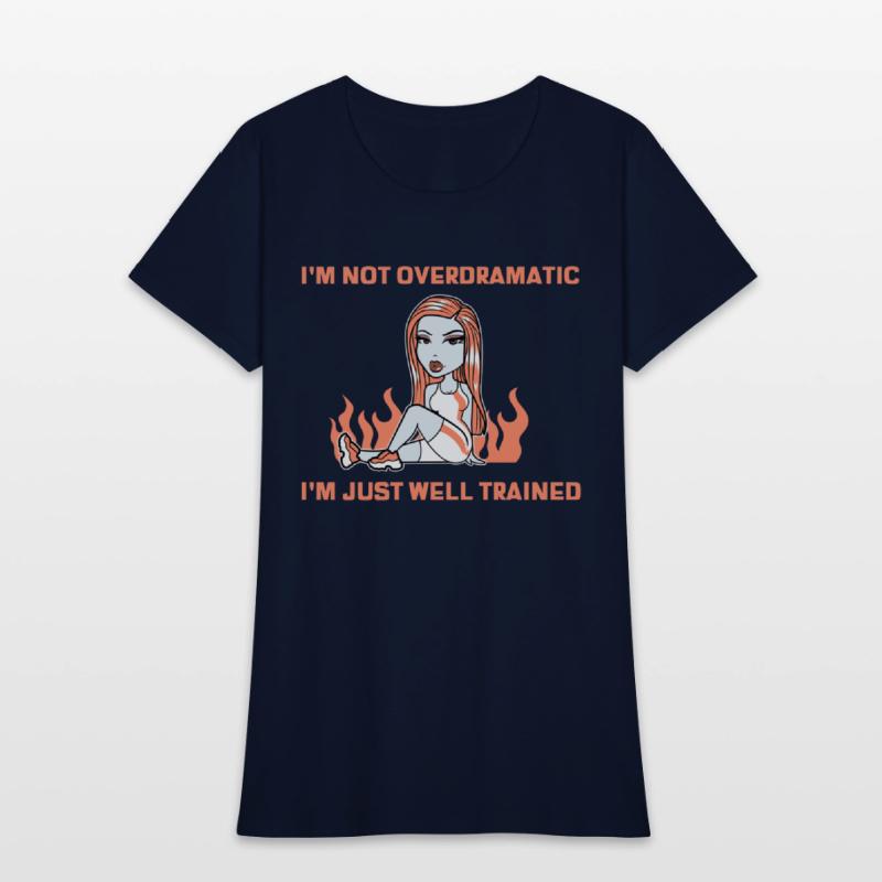I’m Not Overdramatic, I’m Just Well-Trained
