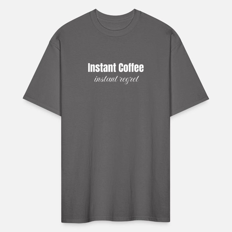 Instant Coffee instant regret, funny coffee slogan