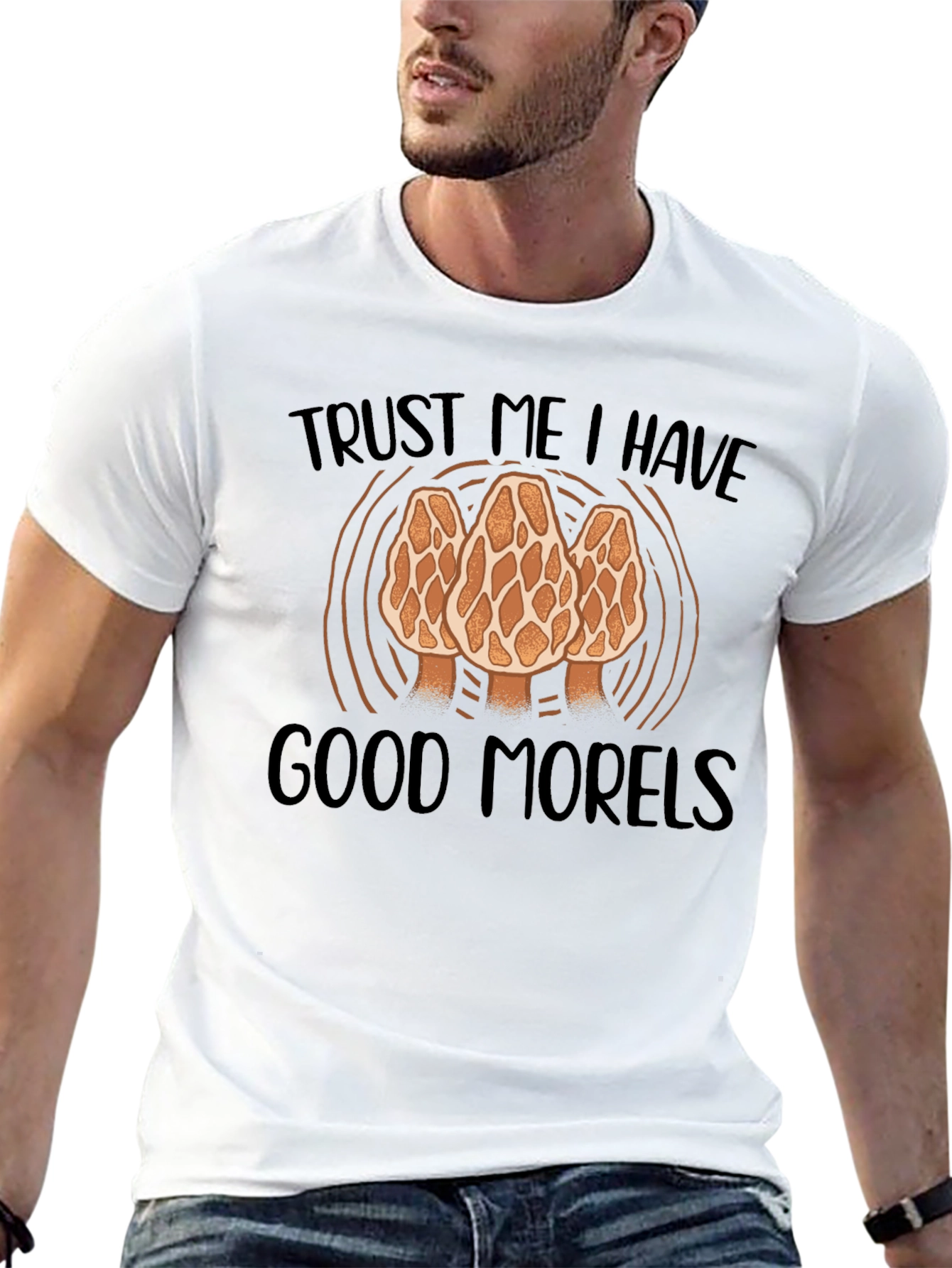 Trust Me I Have Good Morels T-Shirt