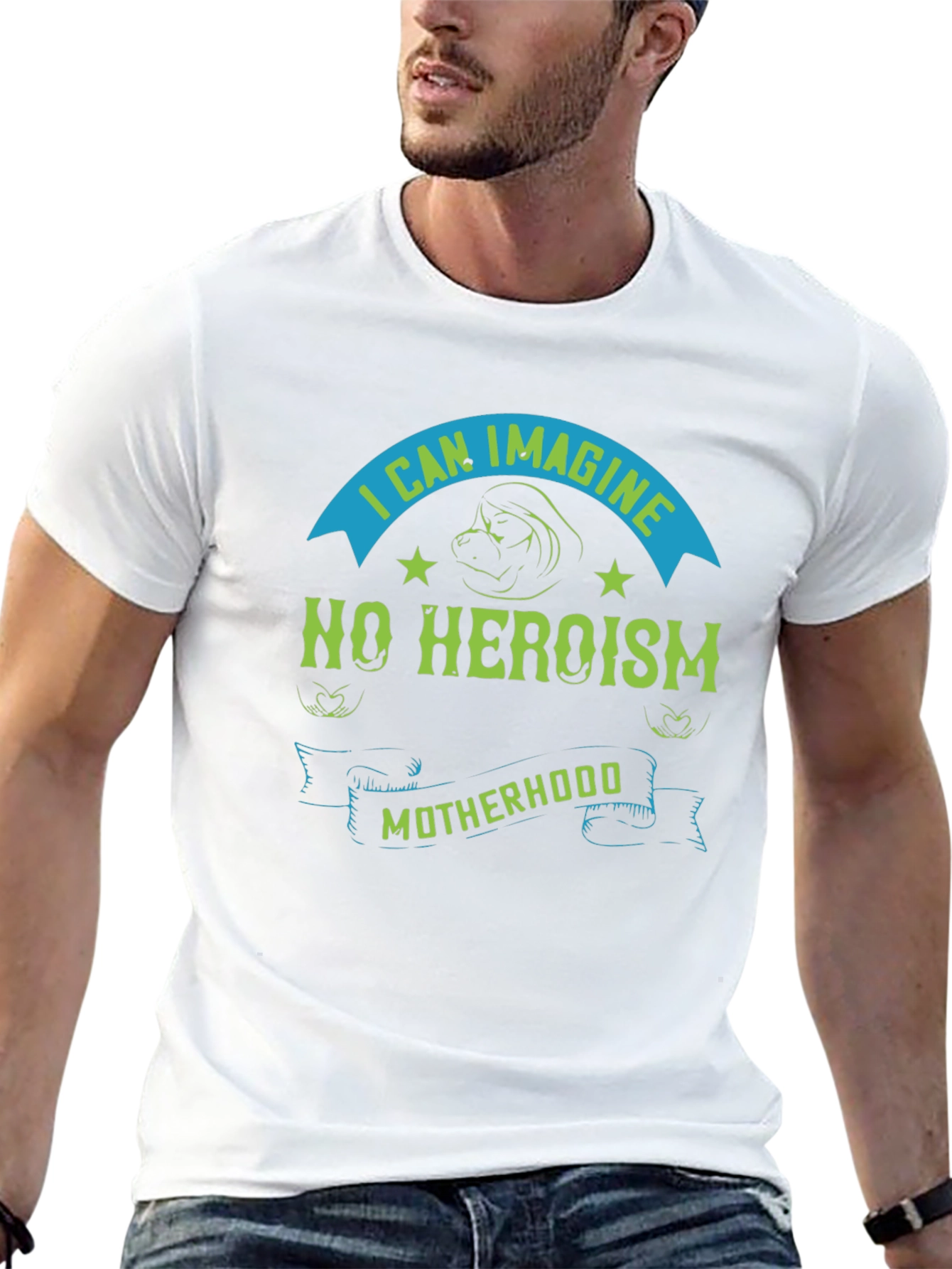 I Can Imagine No Heroism Motherhood T-Shirt