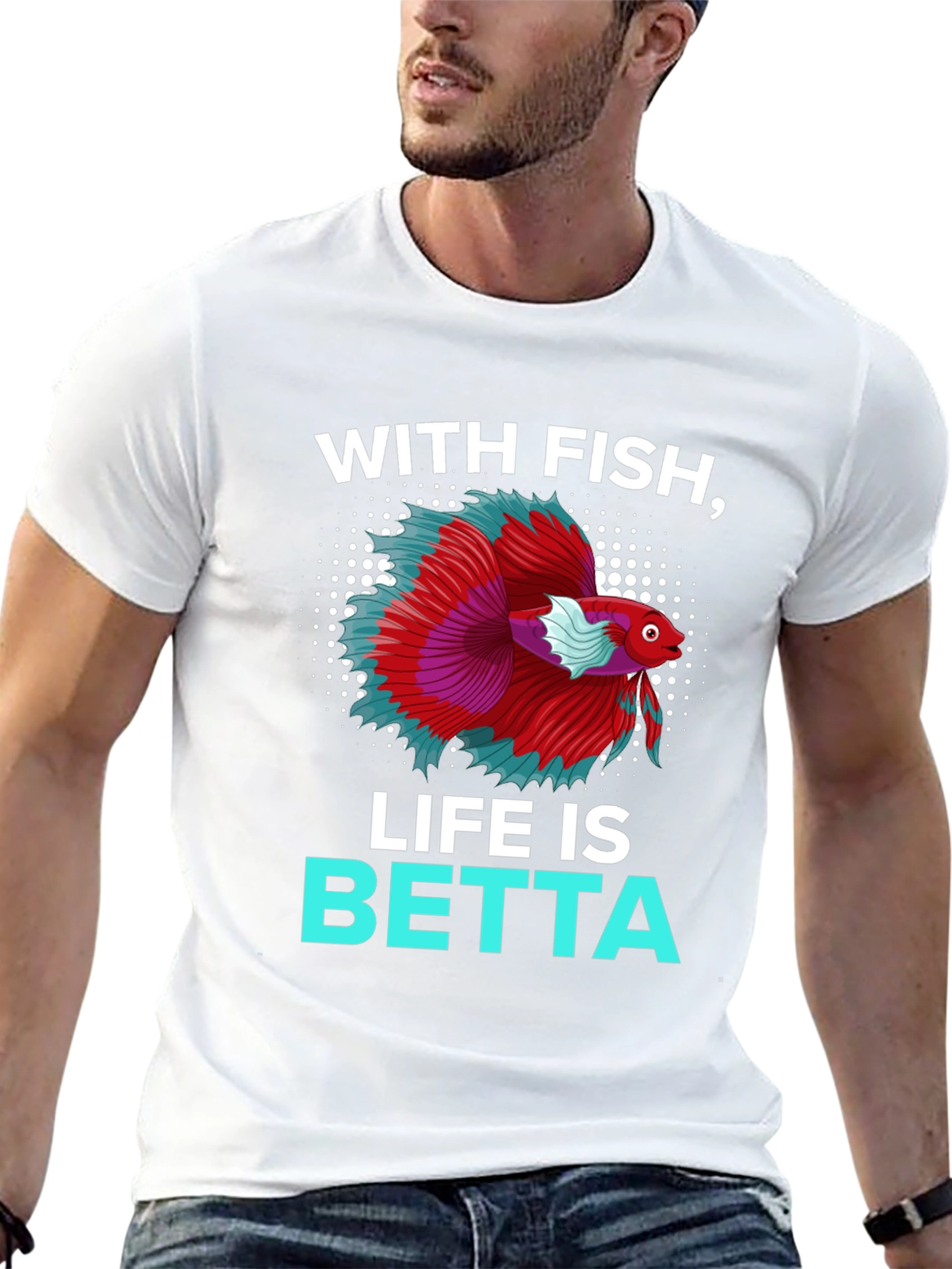With Fish Life Is Betta T-Shirt
