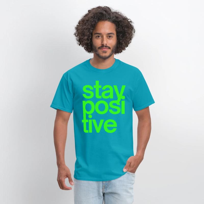 Stay Positive (in neon green letters)