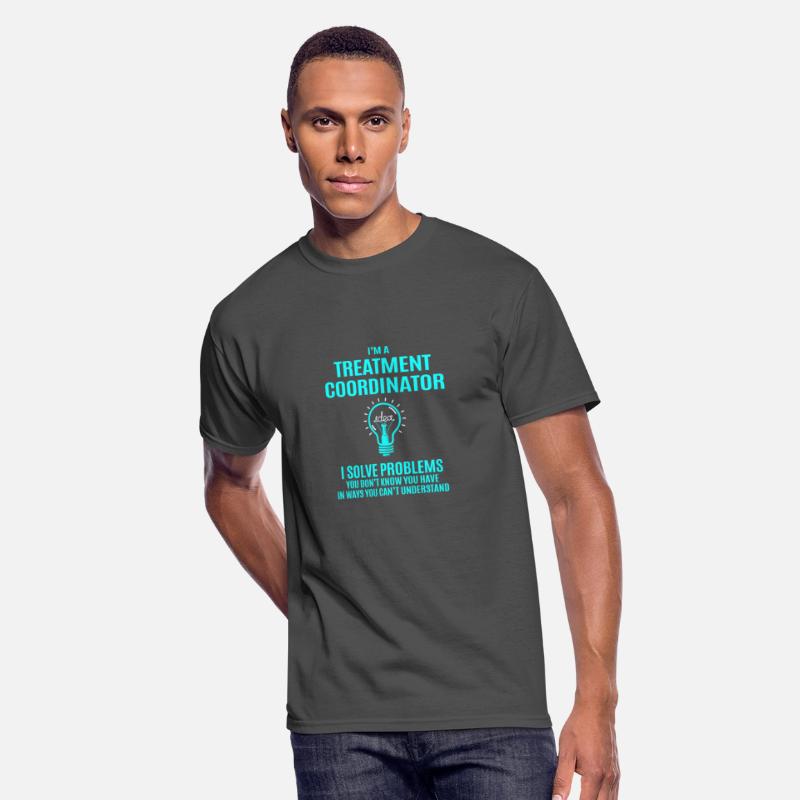 Treatment Coordinator T Shirt - I Solve Problems G