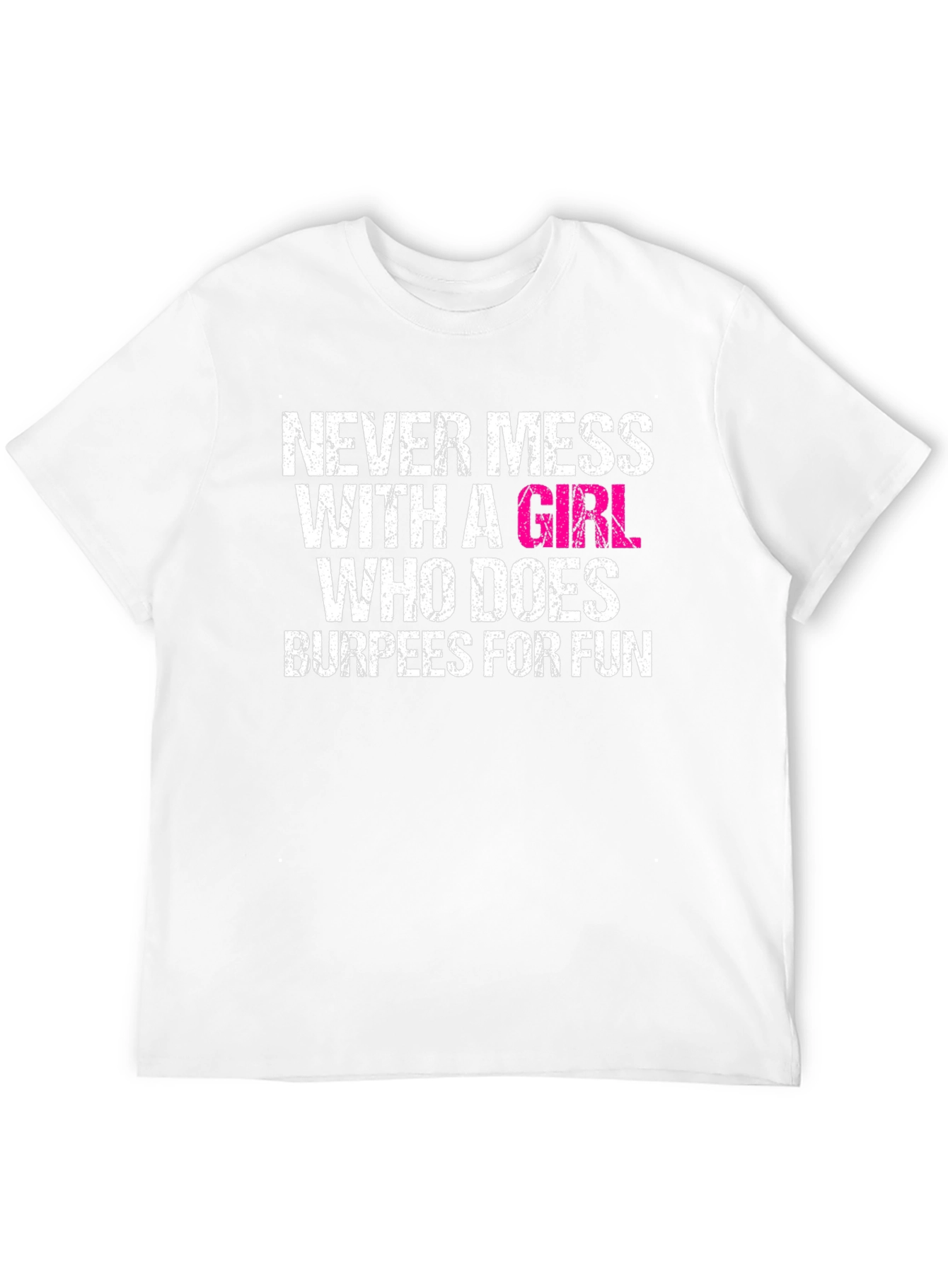 Never Mess With A Girl Who Does Burpees T-Shirt
