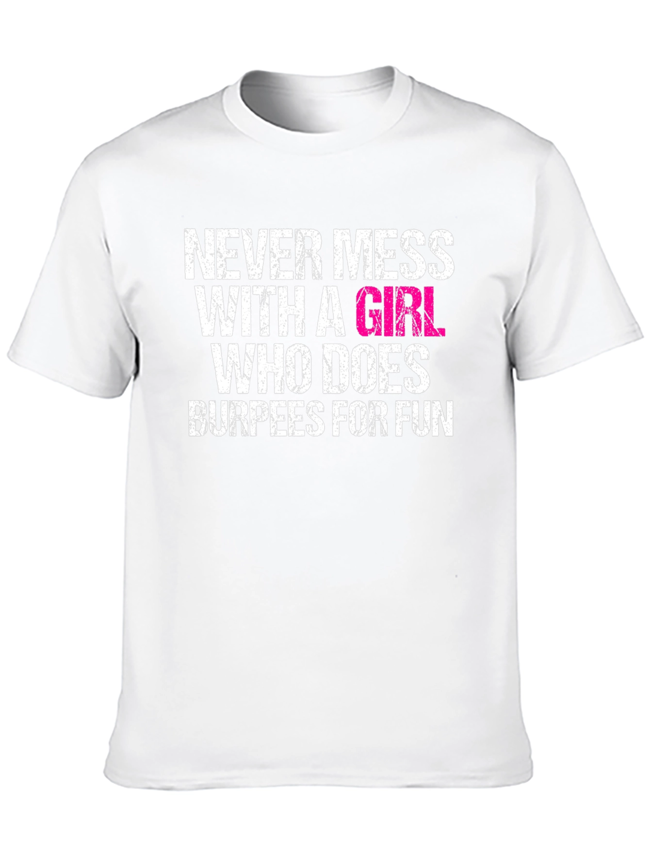 Never Mess With A Girl Who Does Burpees T-Shirt