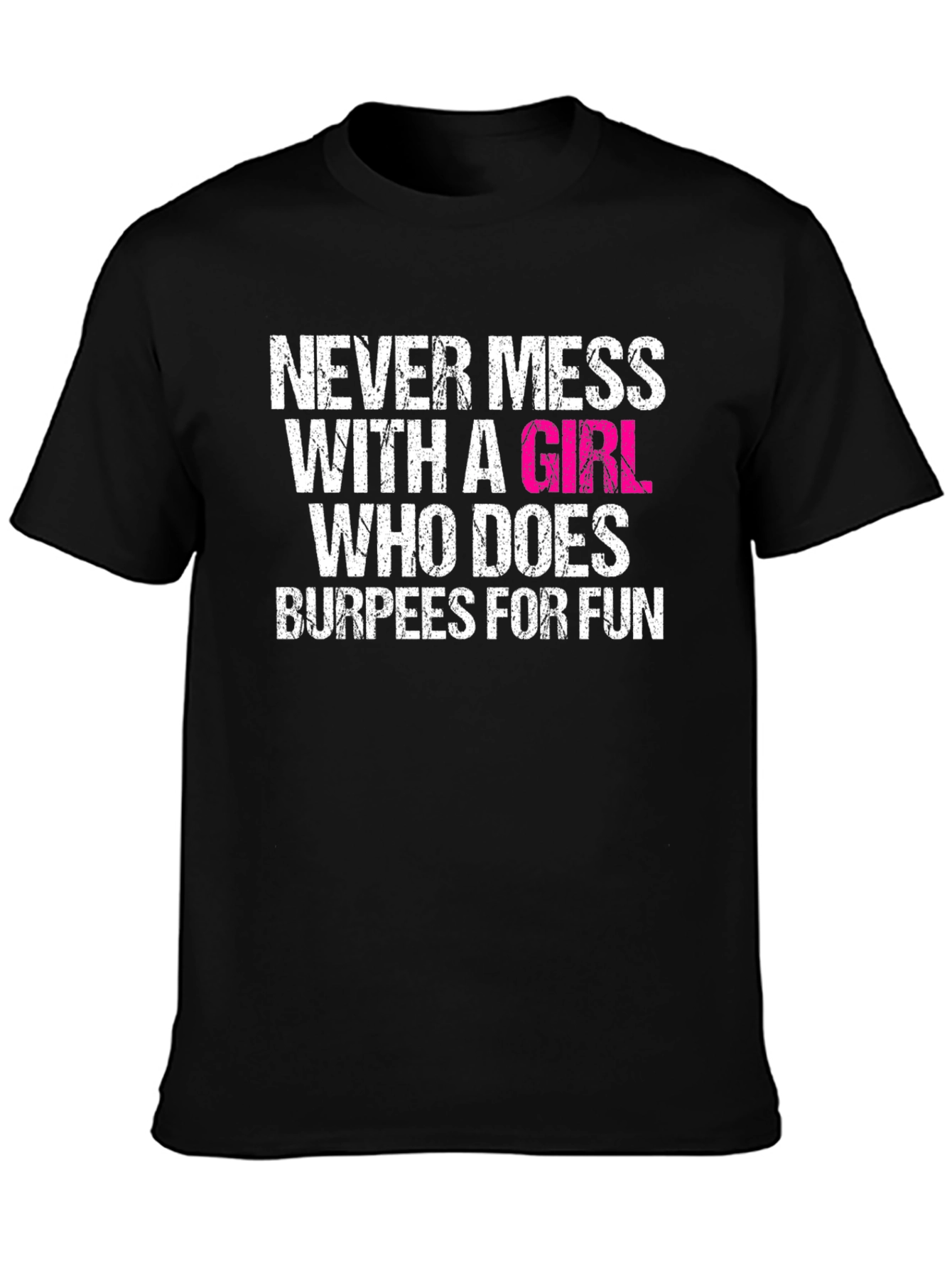 Never Mess With A Girl Who Does Burpees T-Shirt