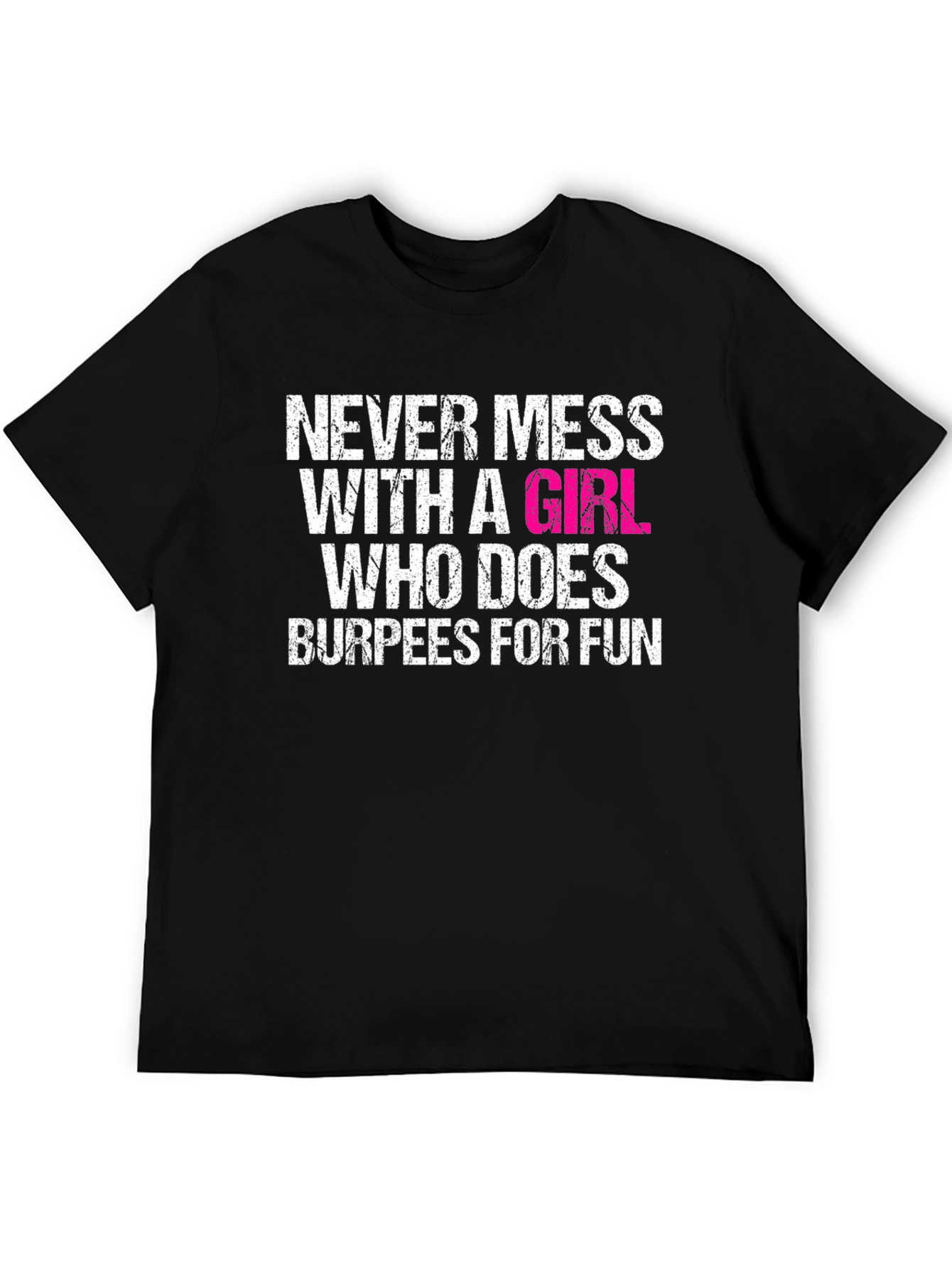 Never Mess With A Girl Who Does Burpees T-Shirt