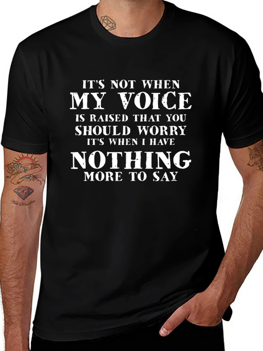 Its Not When My Voice Is Raised T-Shirt