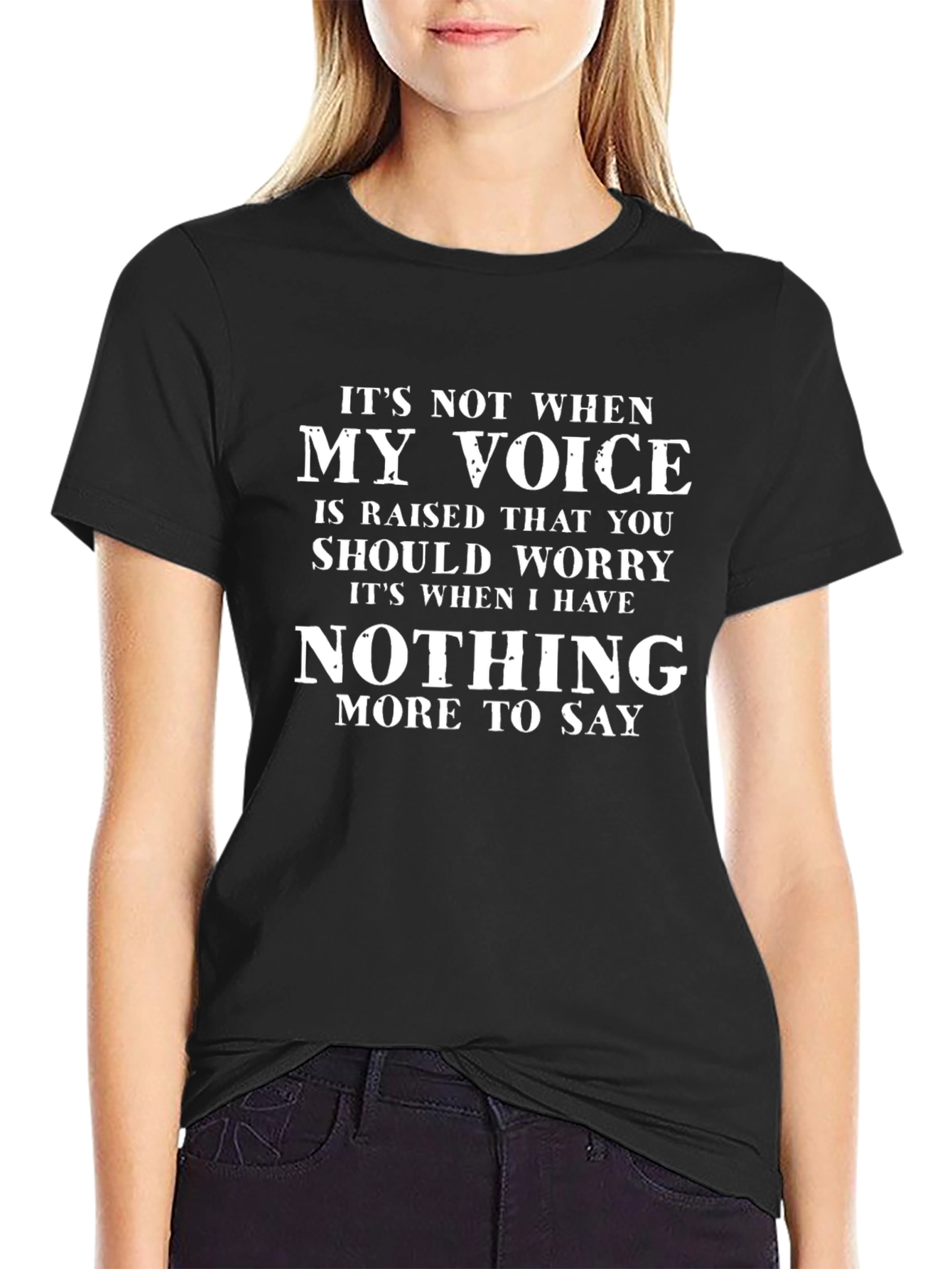 Its Not When My Voice Is Raised T-Shirt