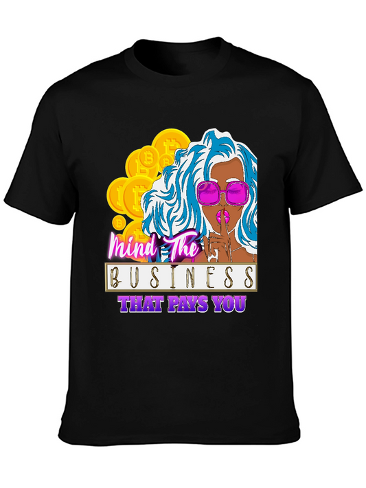 Mind The Business That Pays You Graphic Tee