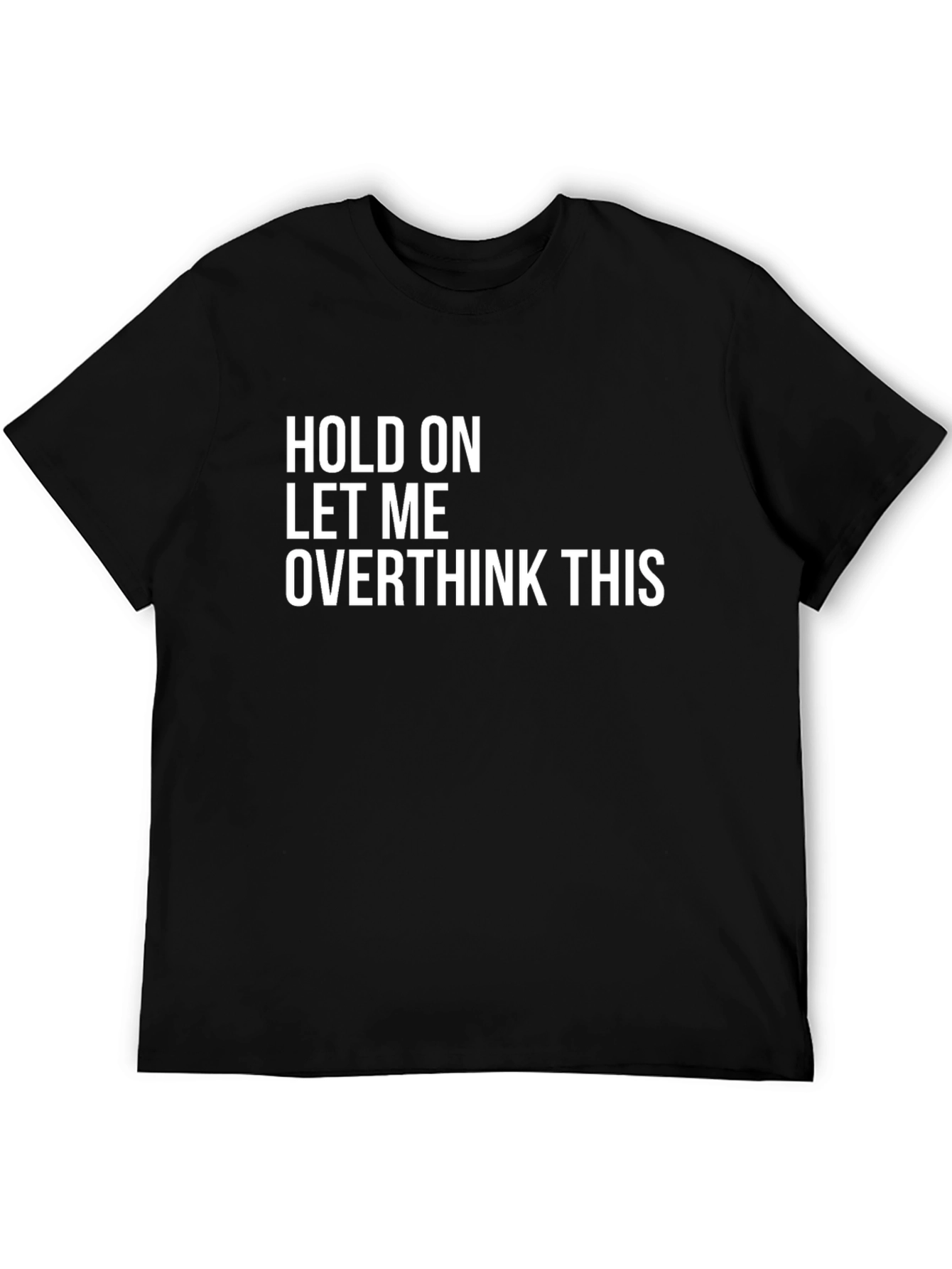 Hold On Let Me Overthink This T-Shirt