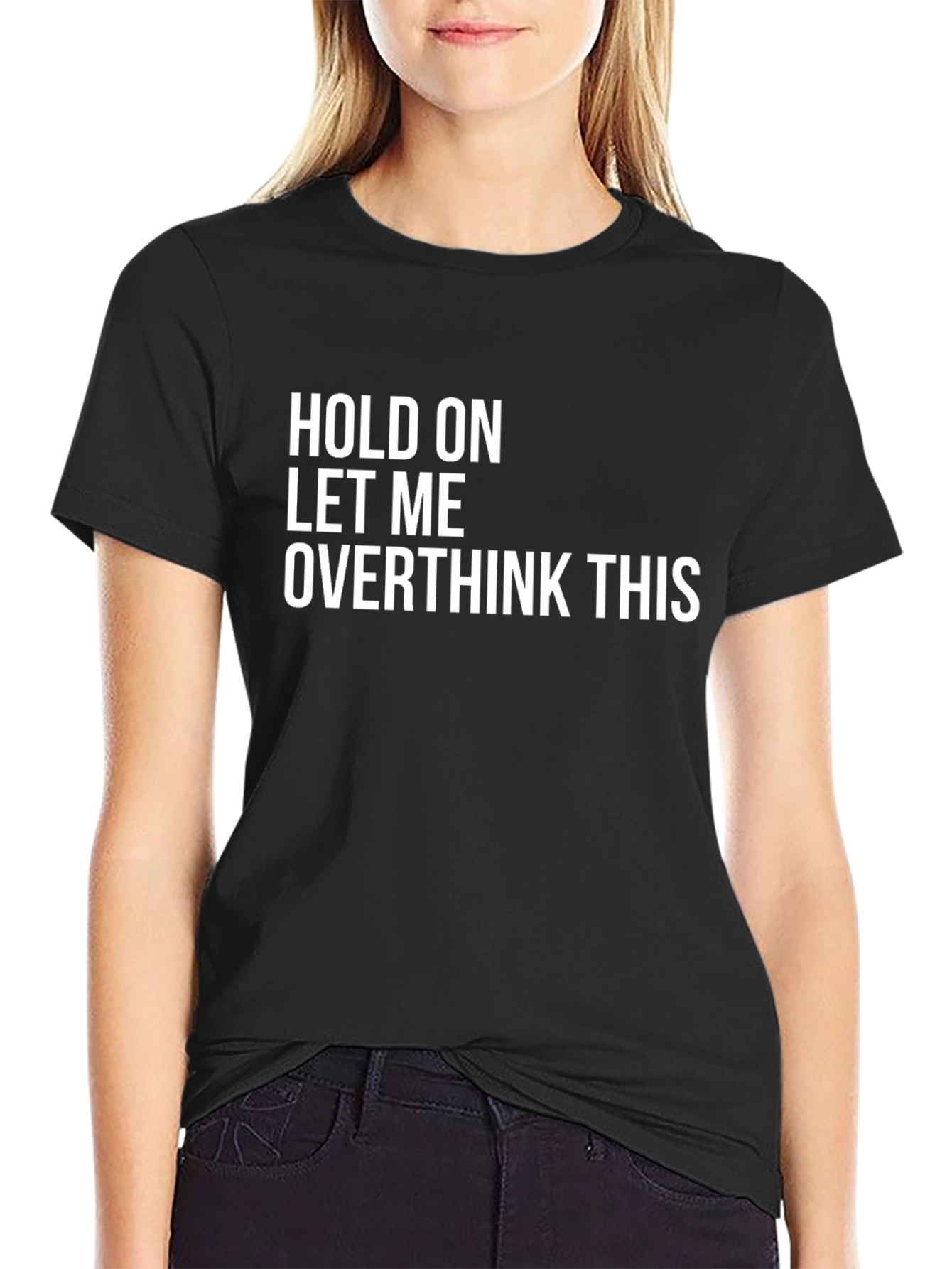 Hold On Let Me Overthink This T-Shirt