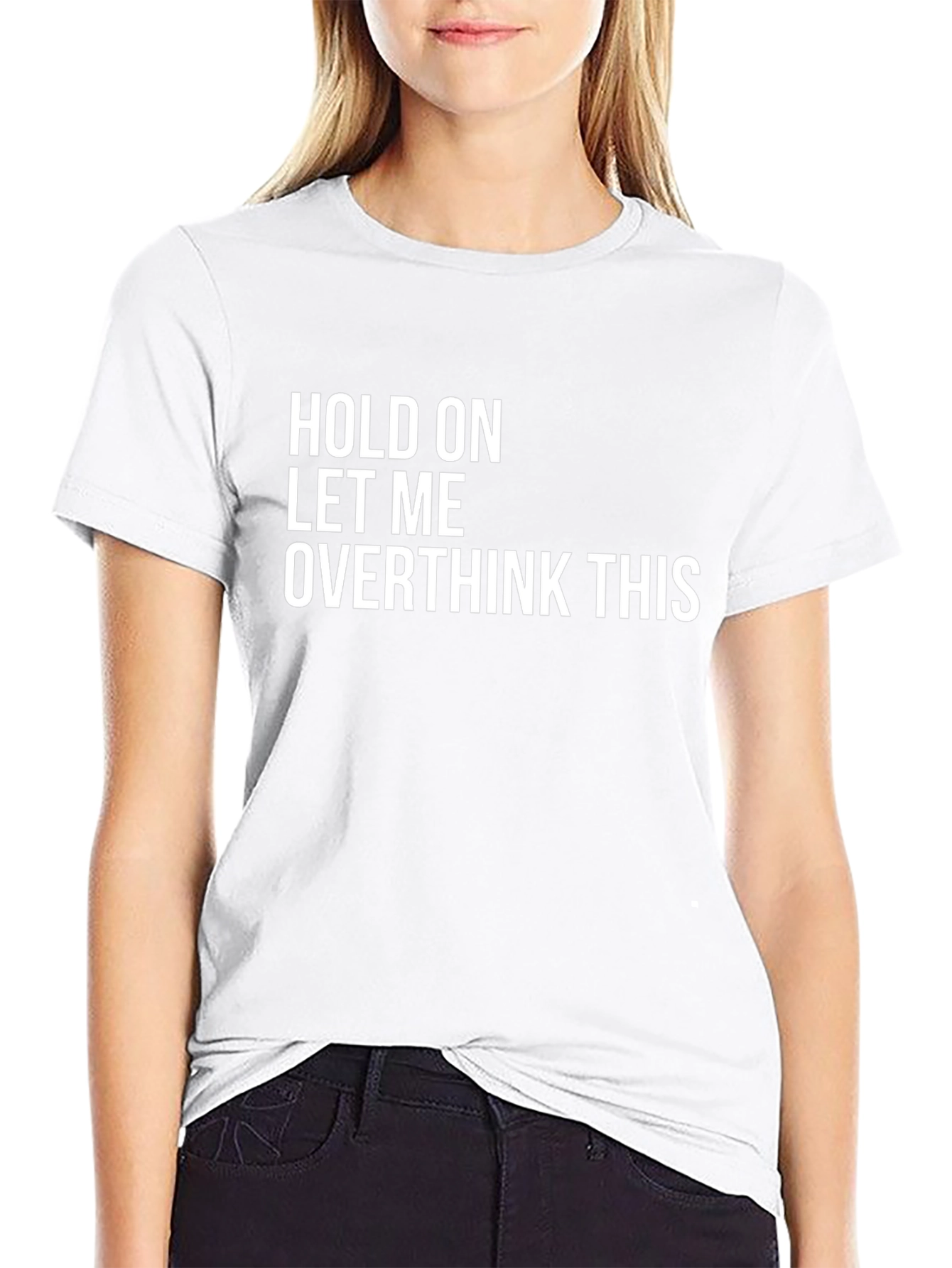 Hold On Let Me Overthink This T-Shirt