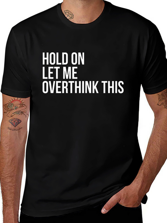 Hold On Let Me Overthink This T-Shirt