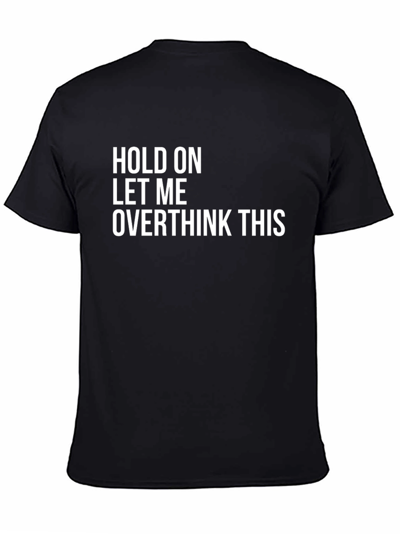 Hold On Let Me Overthink This T-Shirt