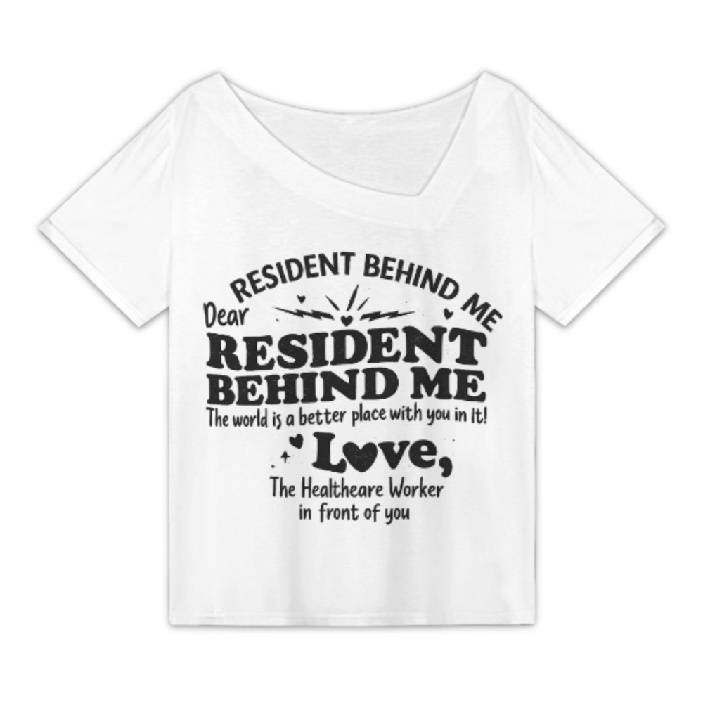 Dear Resident Behind Me Healthcare Worker Graphic Tee – Inspirational Nurse Appreciation Shirt(z231)