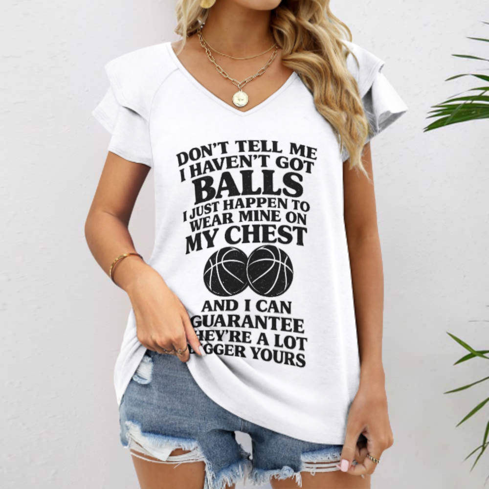 Funny Basketball Quote T-Shirt – “Don’t Tell Me I Haven’t Got Balls” Humor Graphic Tee(z249)