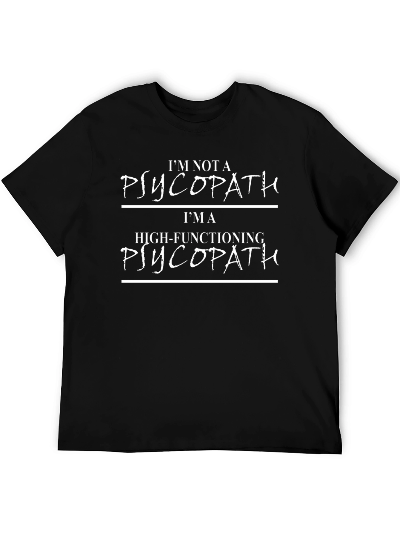 Im Not a Psychopath T-Shirt