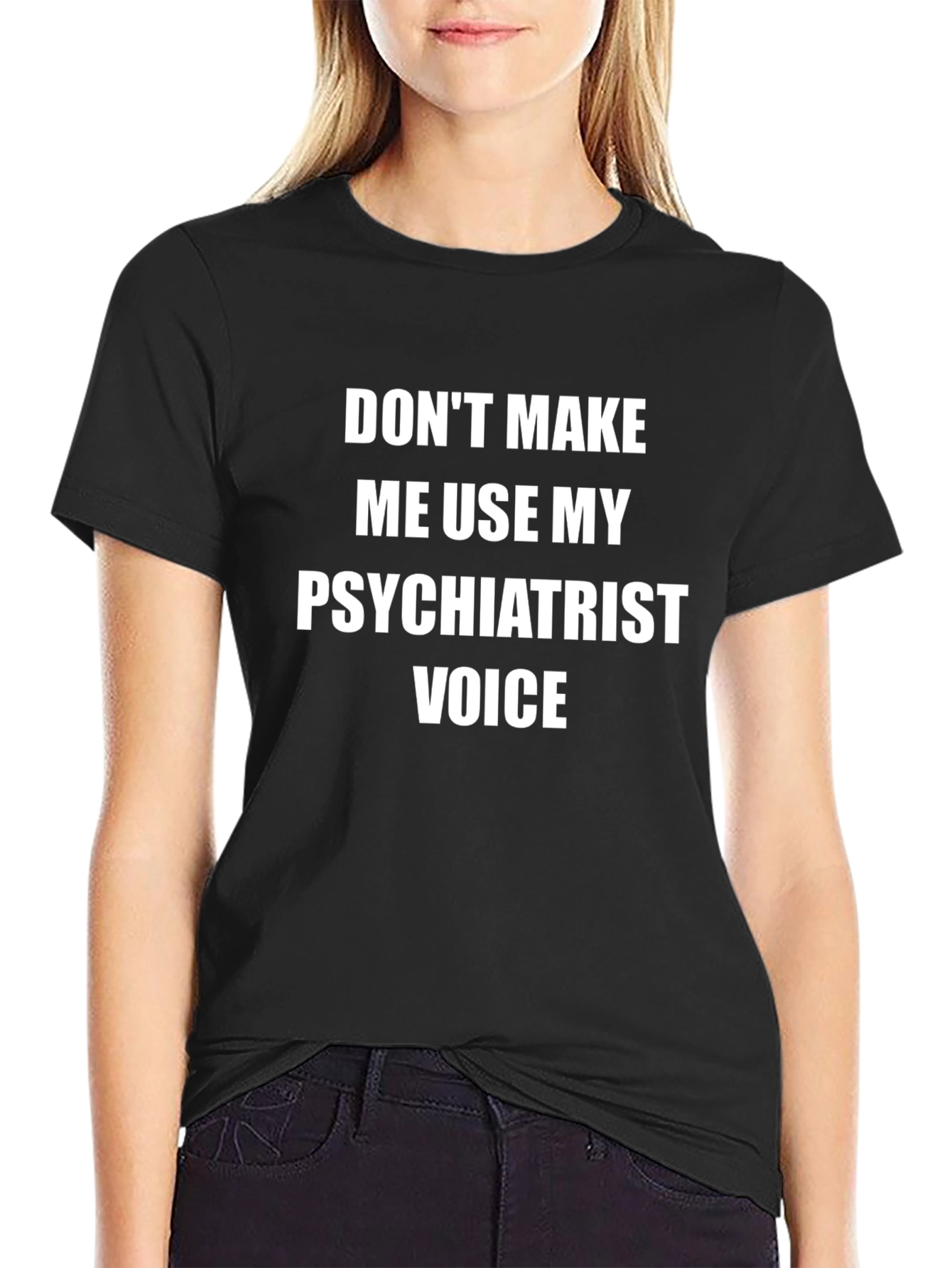 Psychiatrist Voice Tee - Funny T-Shirt