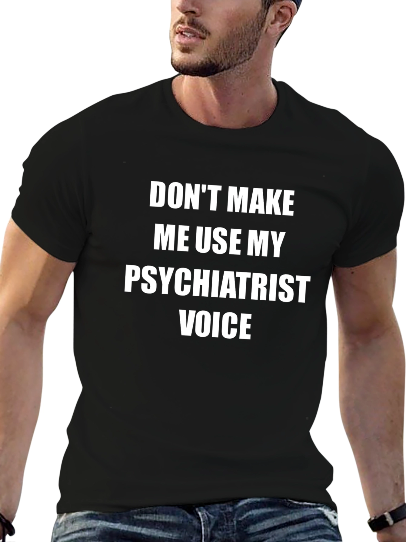 Psychiatrist Voice Tee - Funny T-Shirt