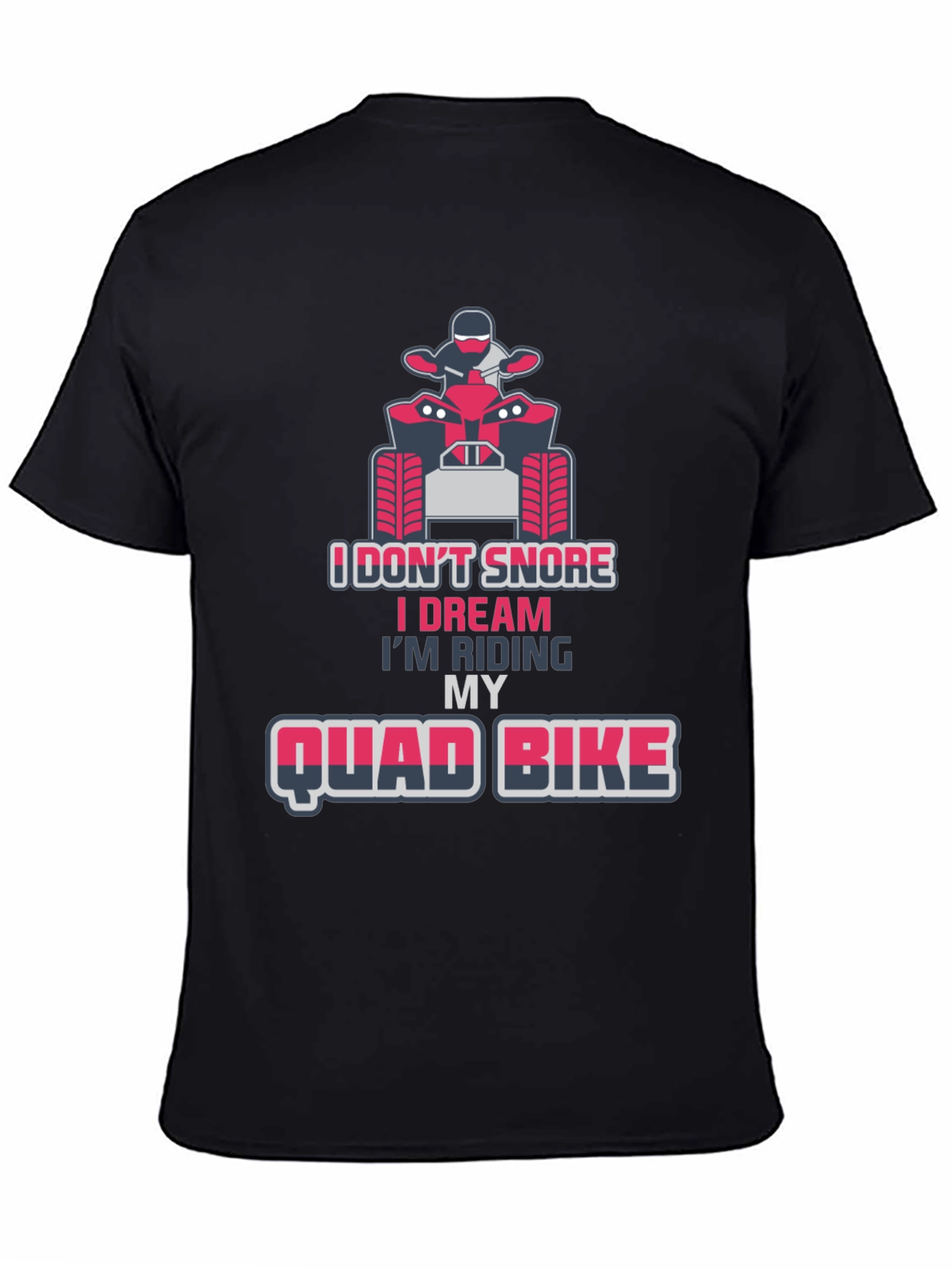 I Dont Snore Quad Bike T-Shirt