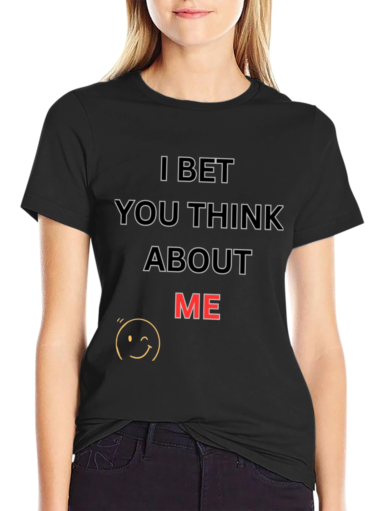 I Bet You Think About Me T-Shirt