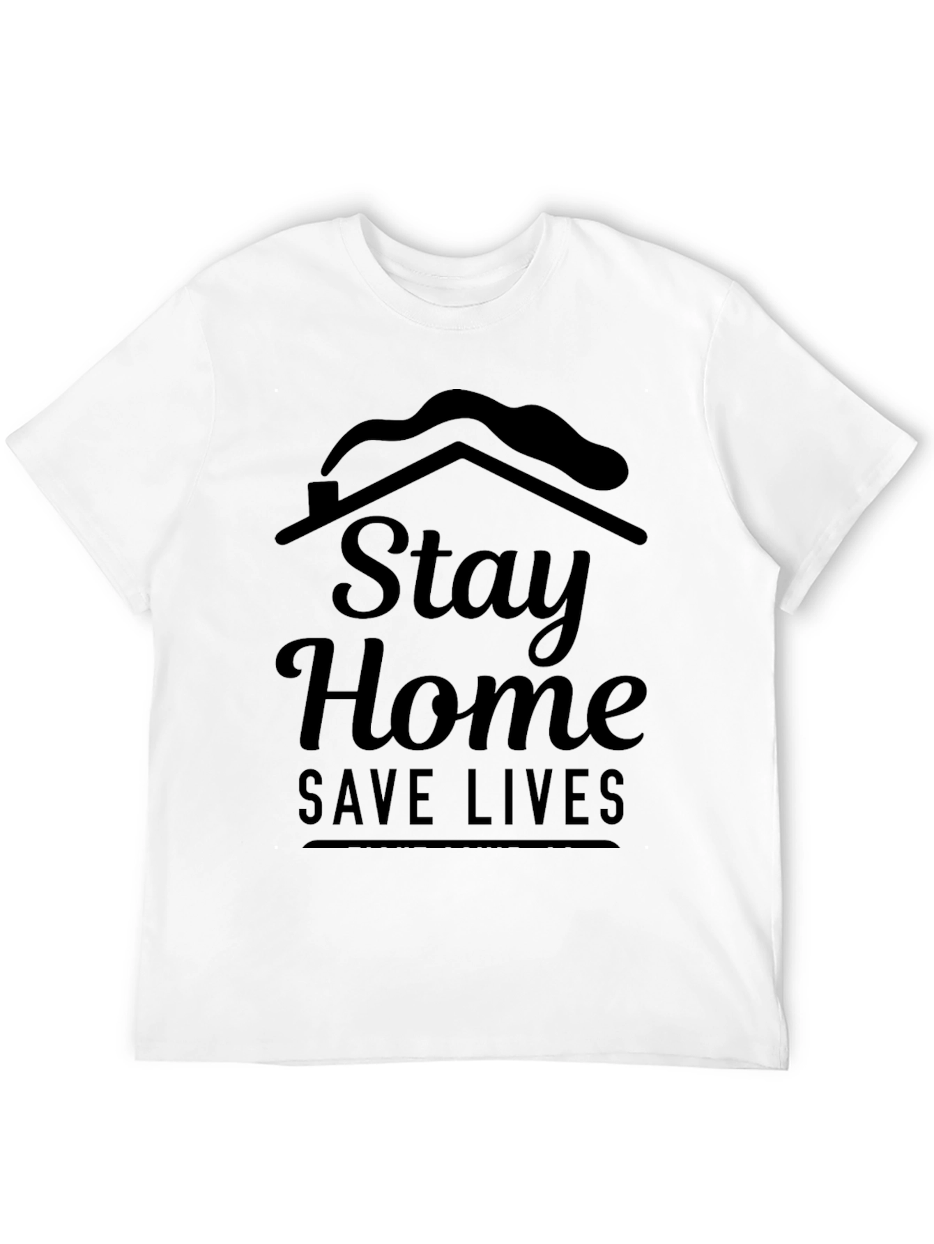 Stay Home Save Lives Graphic T-Shirt