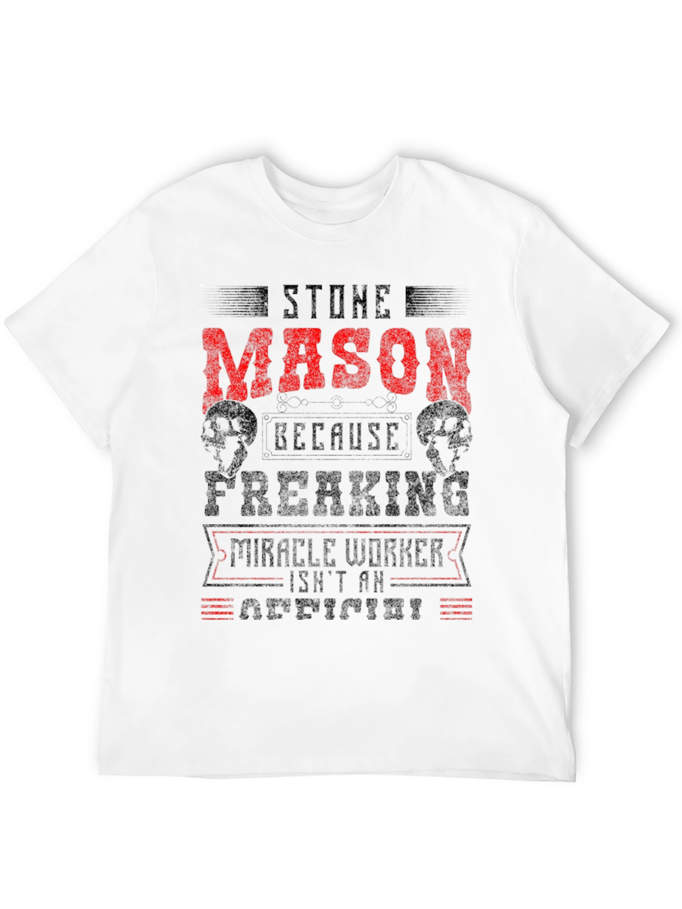 Stone Mason T-Shirt - Miracle Worker Funny Tee