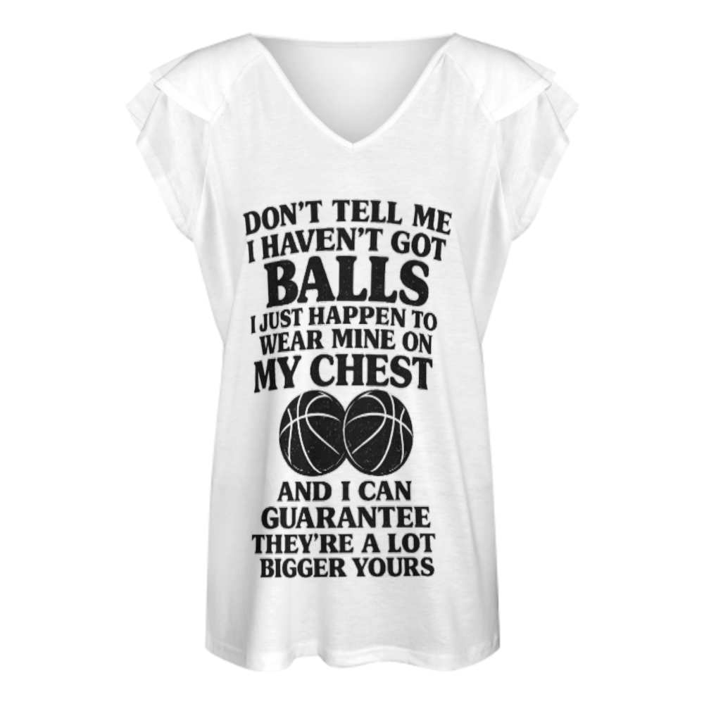 Funny Basketball Quote T-Shirt – “Don’t Tell Me I Haven’t Got Balls” Humor Graphic Tee(z249)