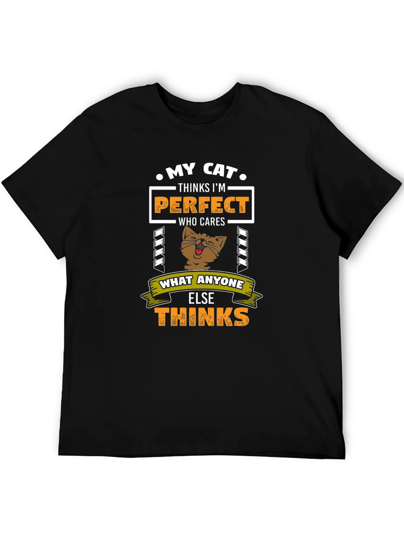 My Cat Thinks Im Perfect T-Shirt