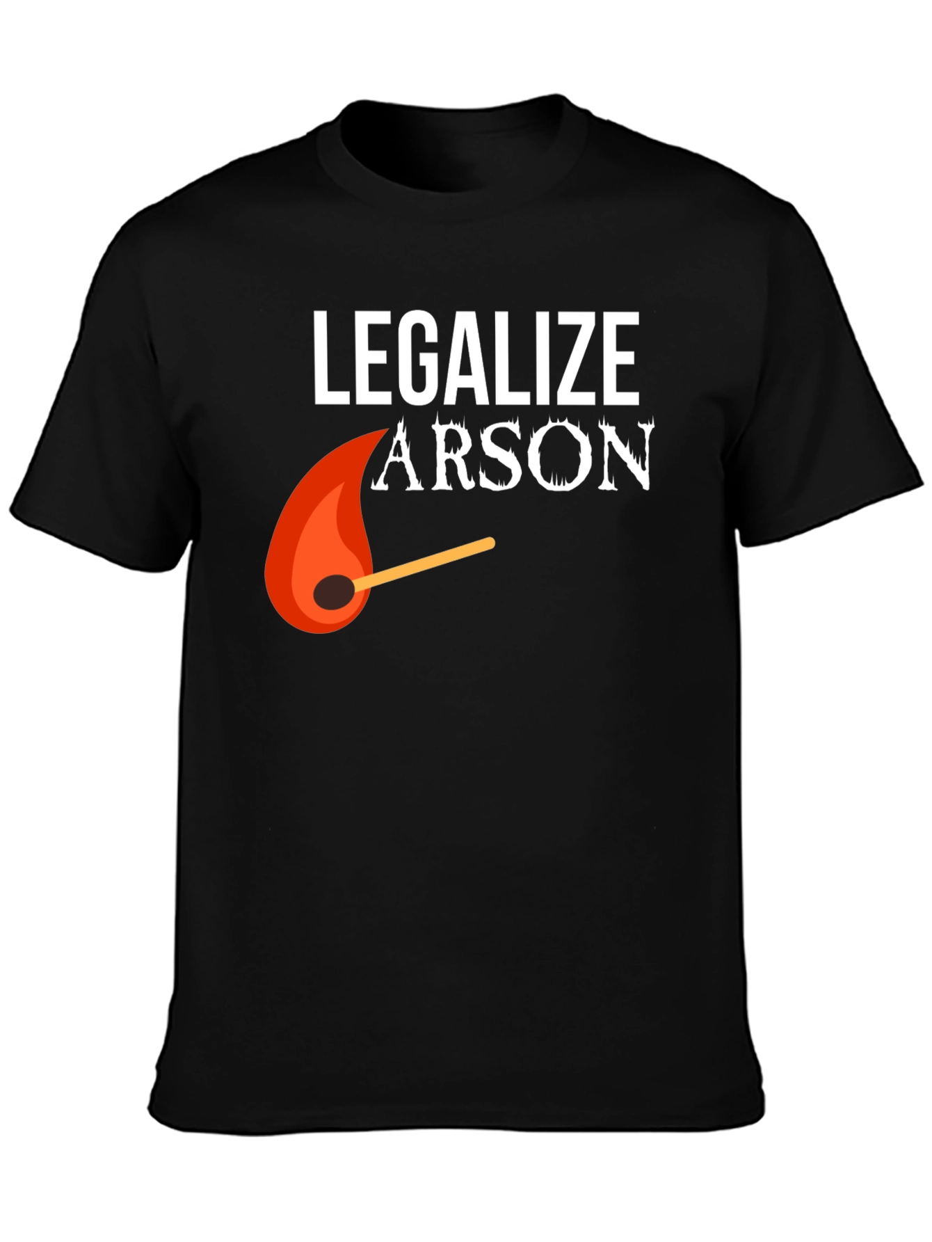 Legalize Arson Graphic Tee - Funny Fire Starter Shirt