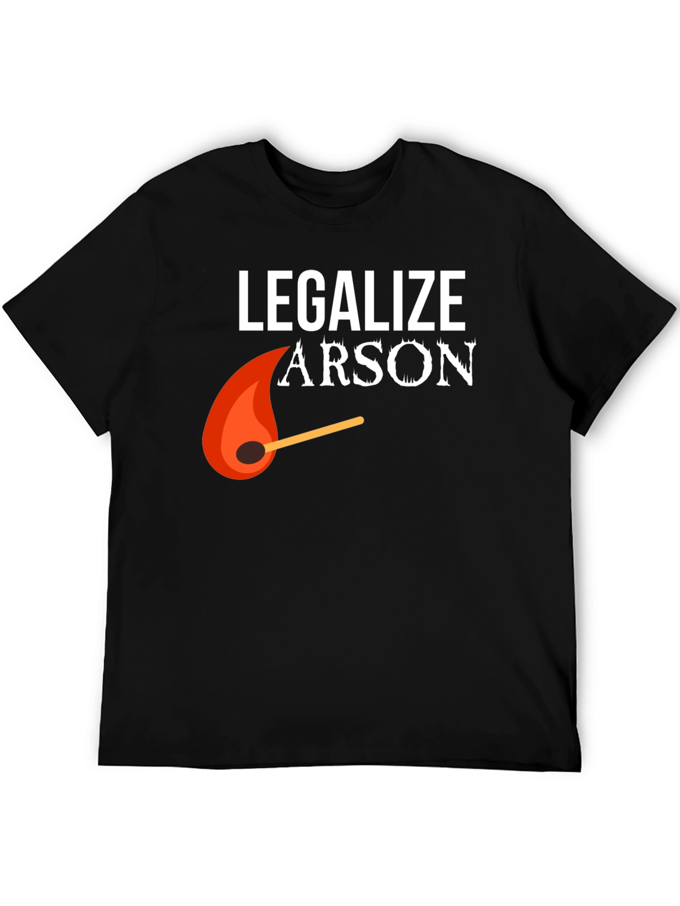 Legalize Arson Graphic Tee - Funny Fire Starter Shirt