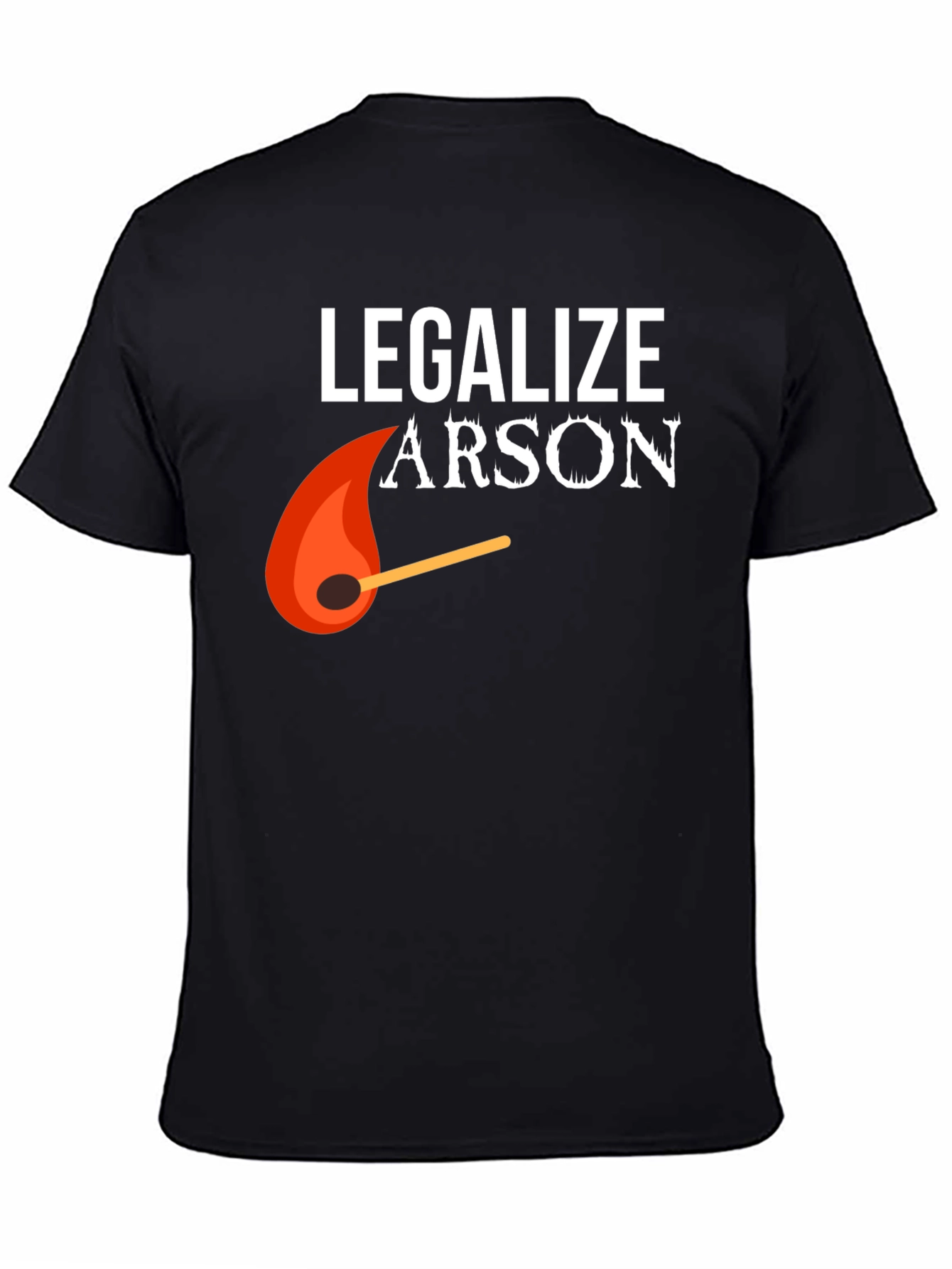 Legalize Arson Graphic Tee - Funny Fire Starter Shirt