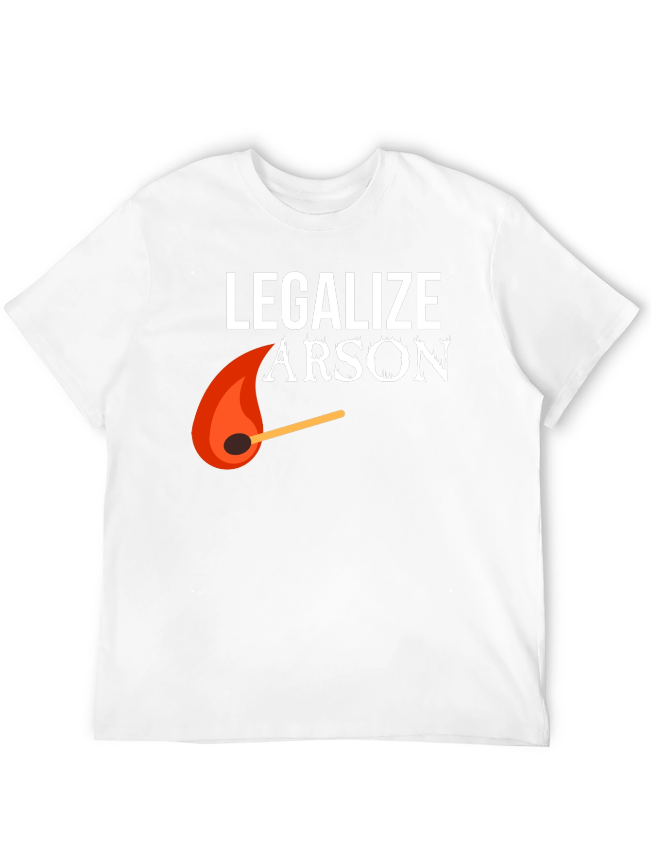 Legalize Arson Graphic Tee - Funny Fire Starter Shirt