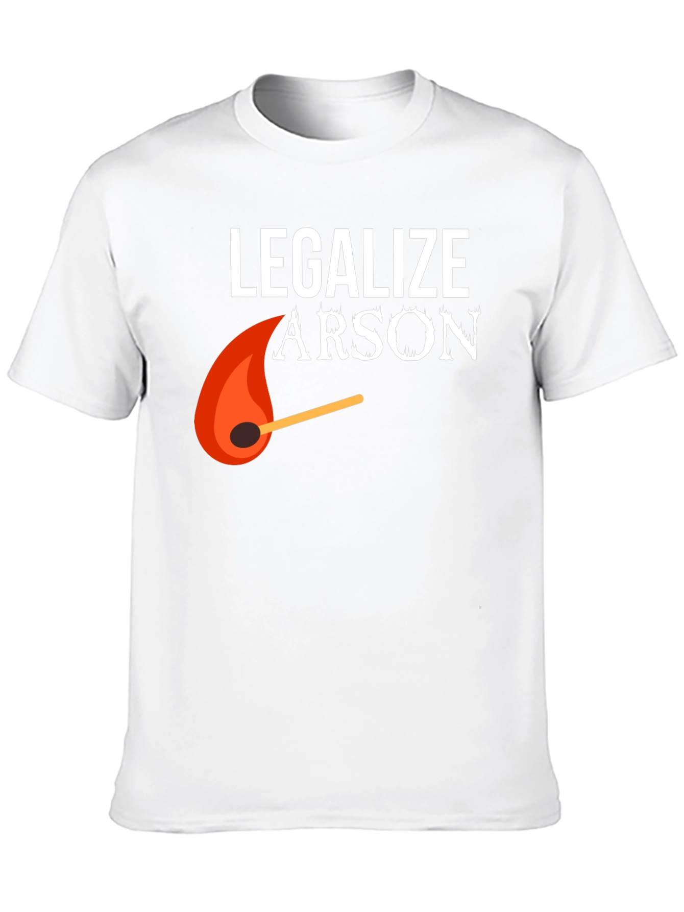 Legalize Arson Graphic Tee - Funny Fire Starter Shirt