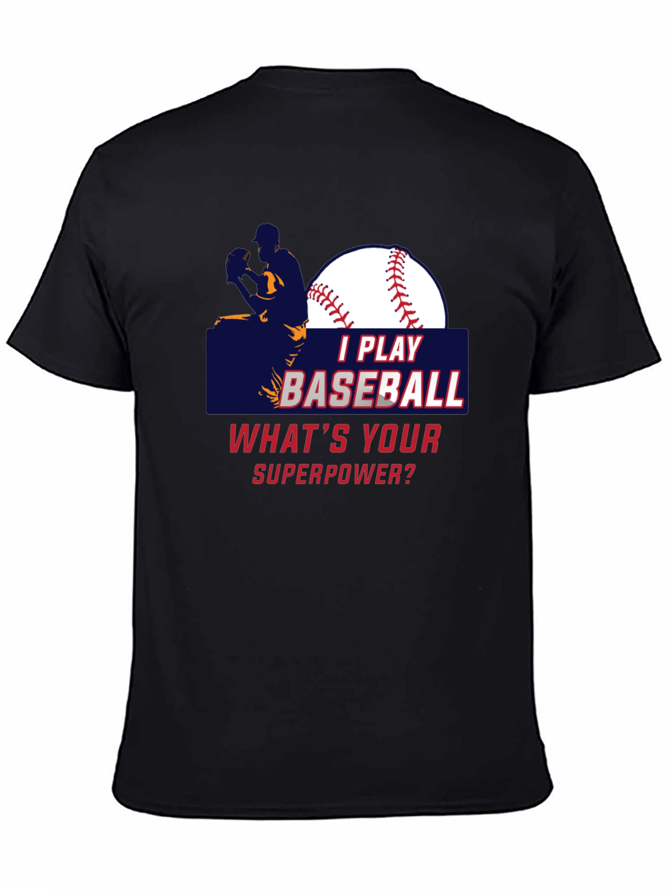 I Play Baseball Whats Your Superpower T-Shirt