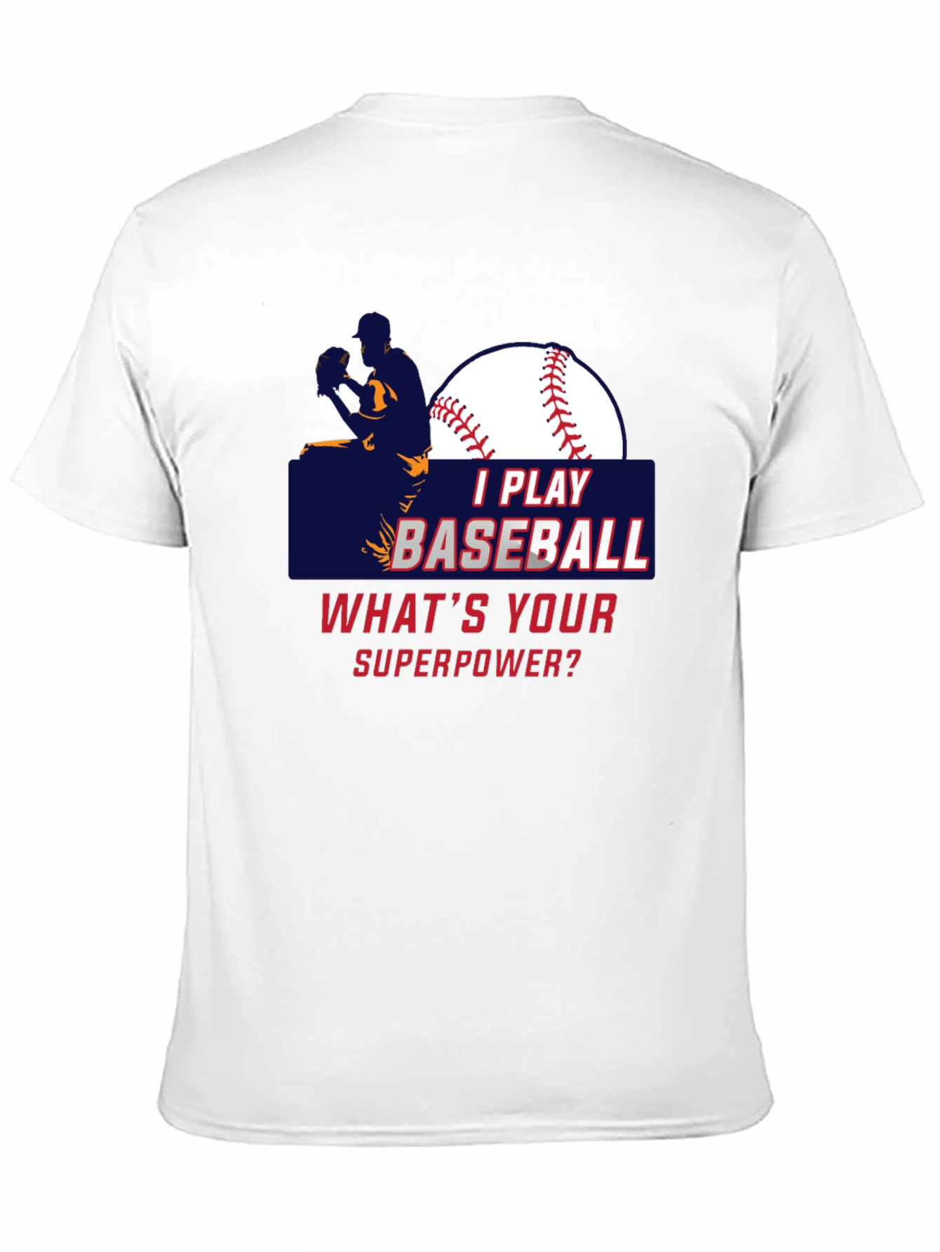 I Play Baseball Whats Your Superpower T-Shirt
