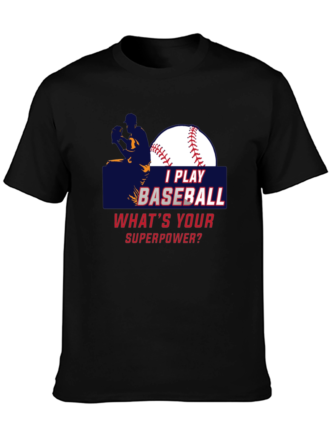 I Play Baseball Whats Your Superpower T-Shirt